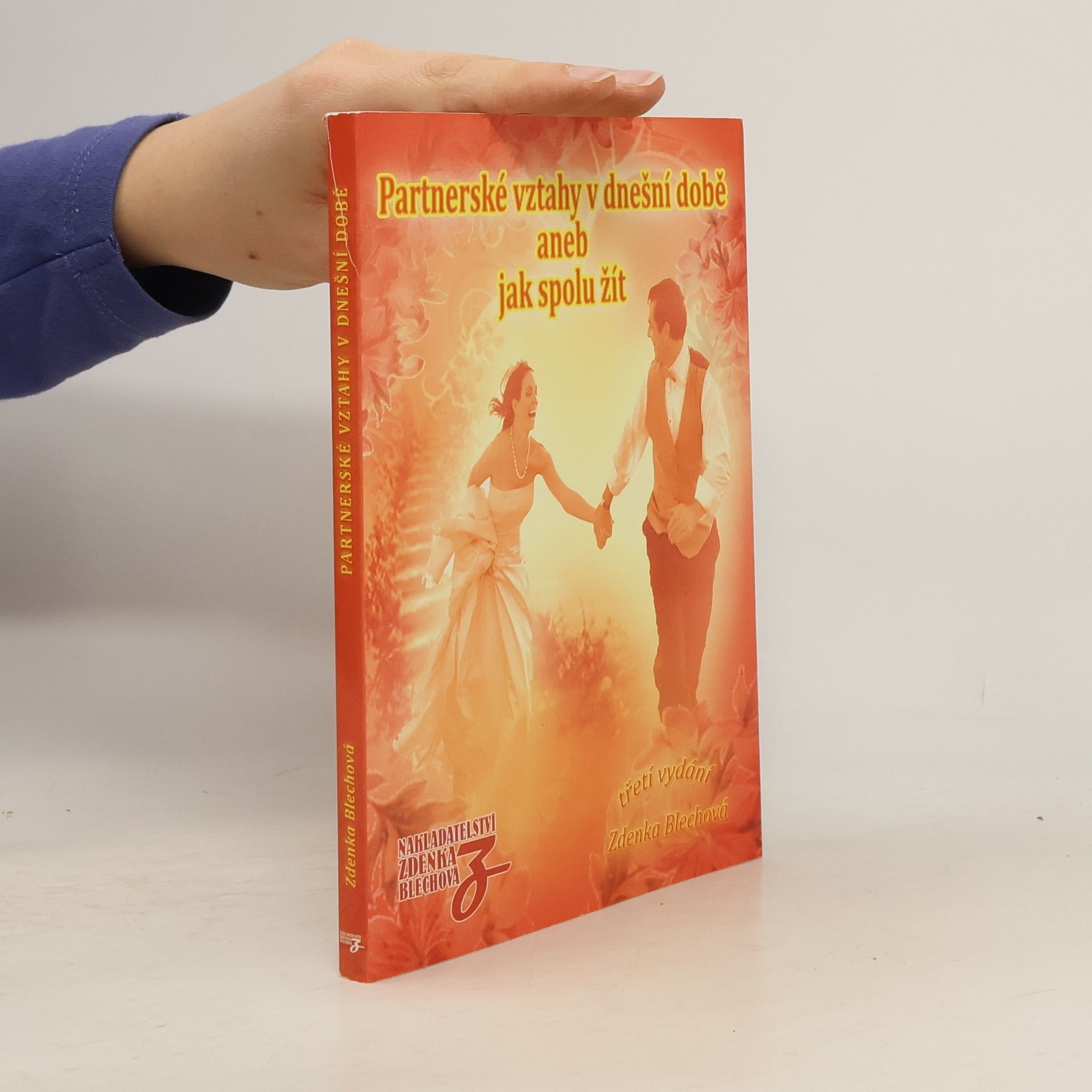 Zdenka Blechová Partnerské vztahy v dnešní době, aneb, Jak spolu žít