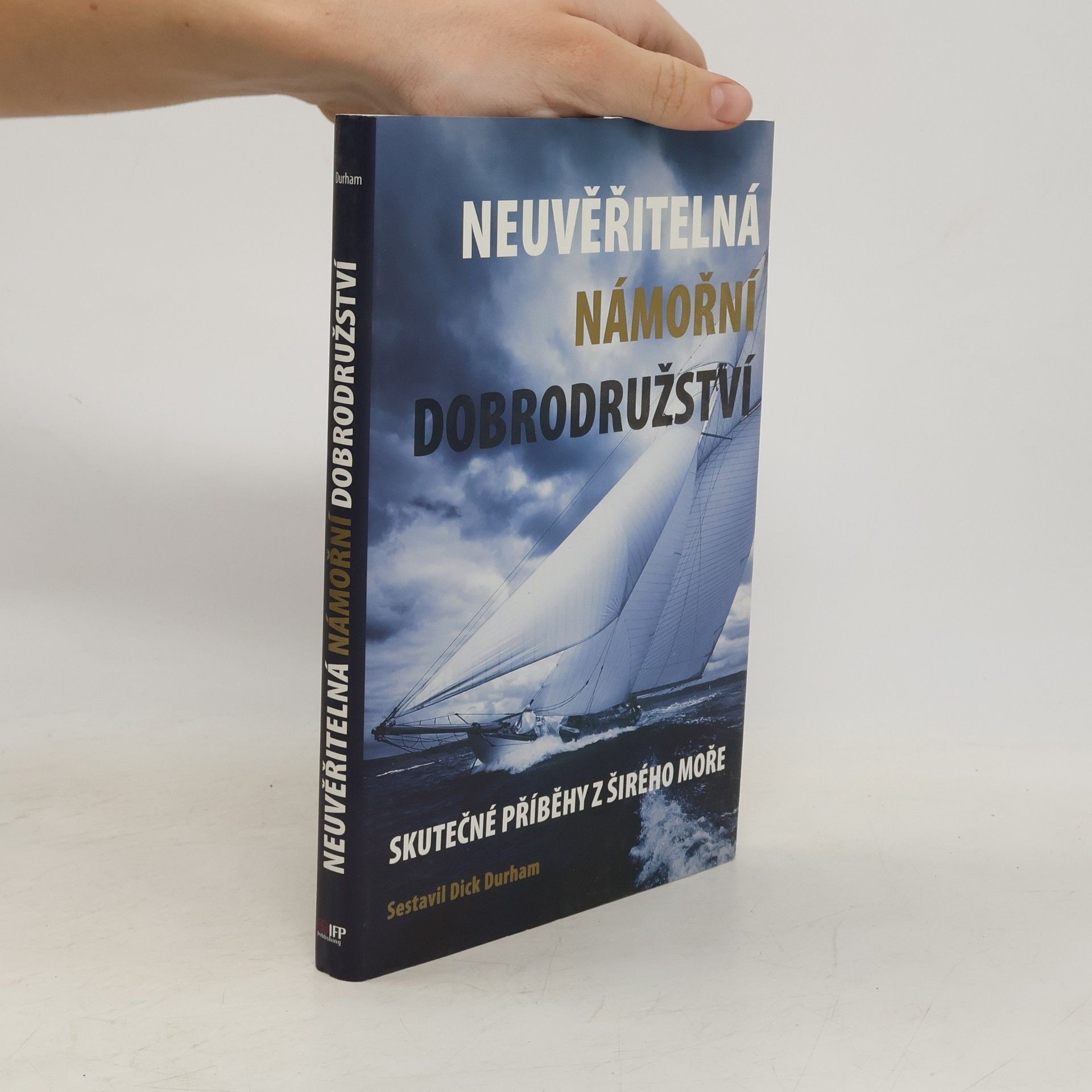 Dick Durham Neuvěřitelná námořní dobrodružství - Skutečné příběhy z širého moře
