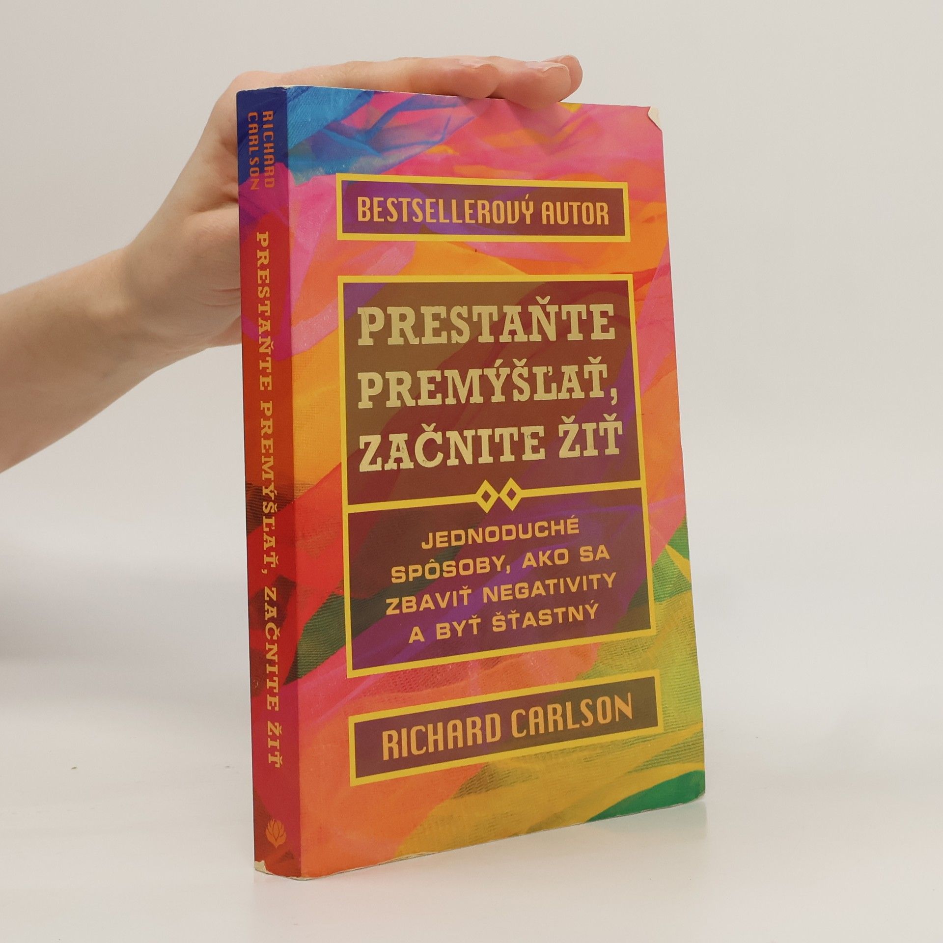 Richard Carlson Prestaňte premýšľať, začnite žiť