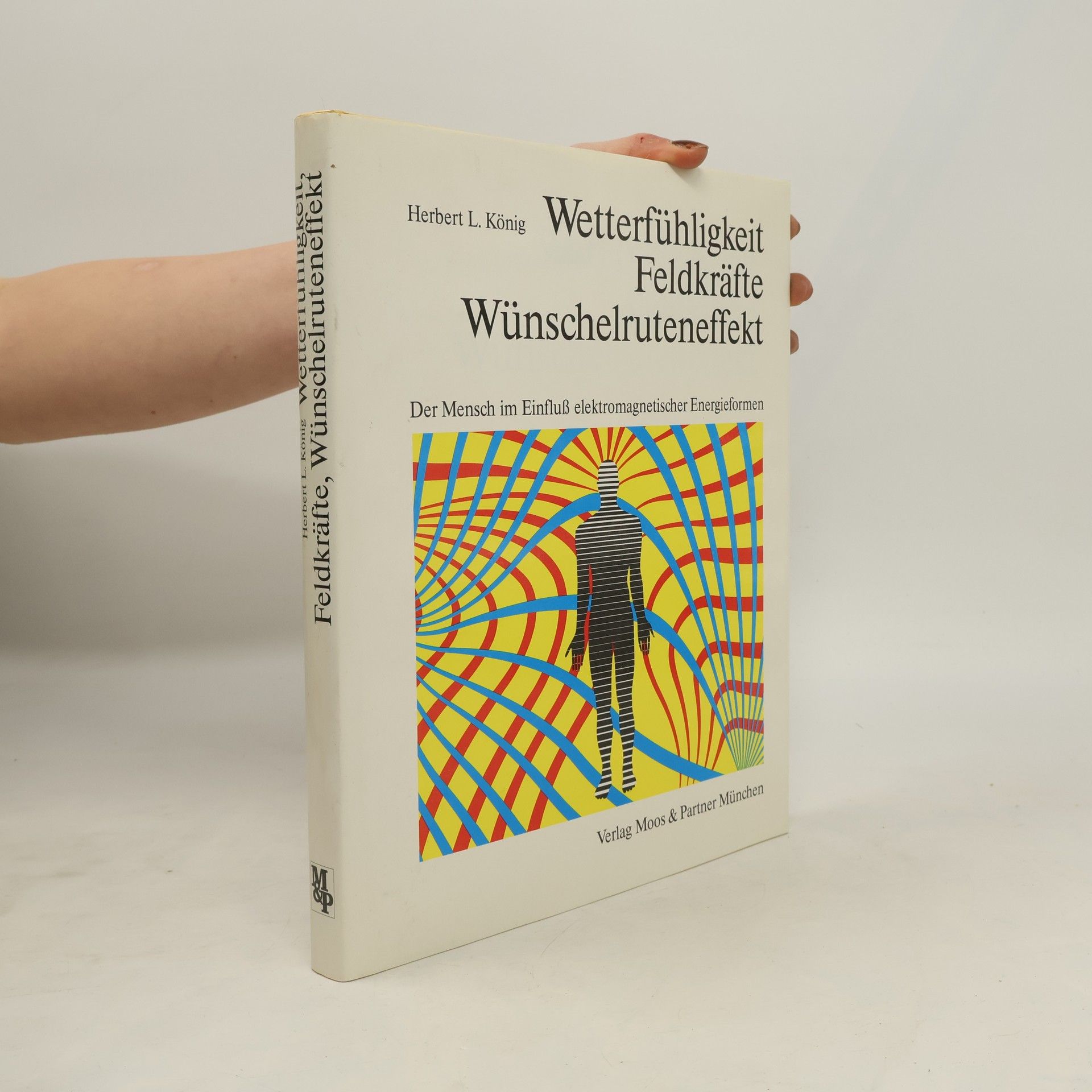 Herbert L. König Wetterfühligkeit, Feldkräfte, Wünschelruteneffekt