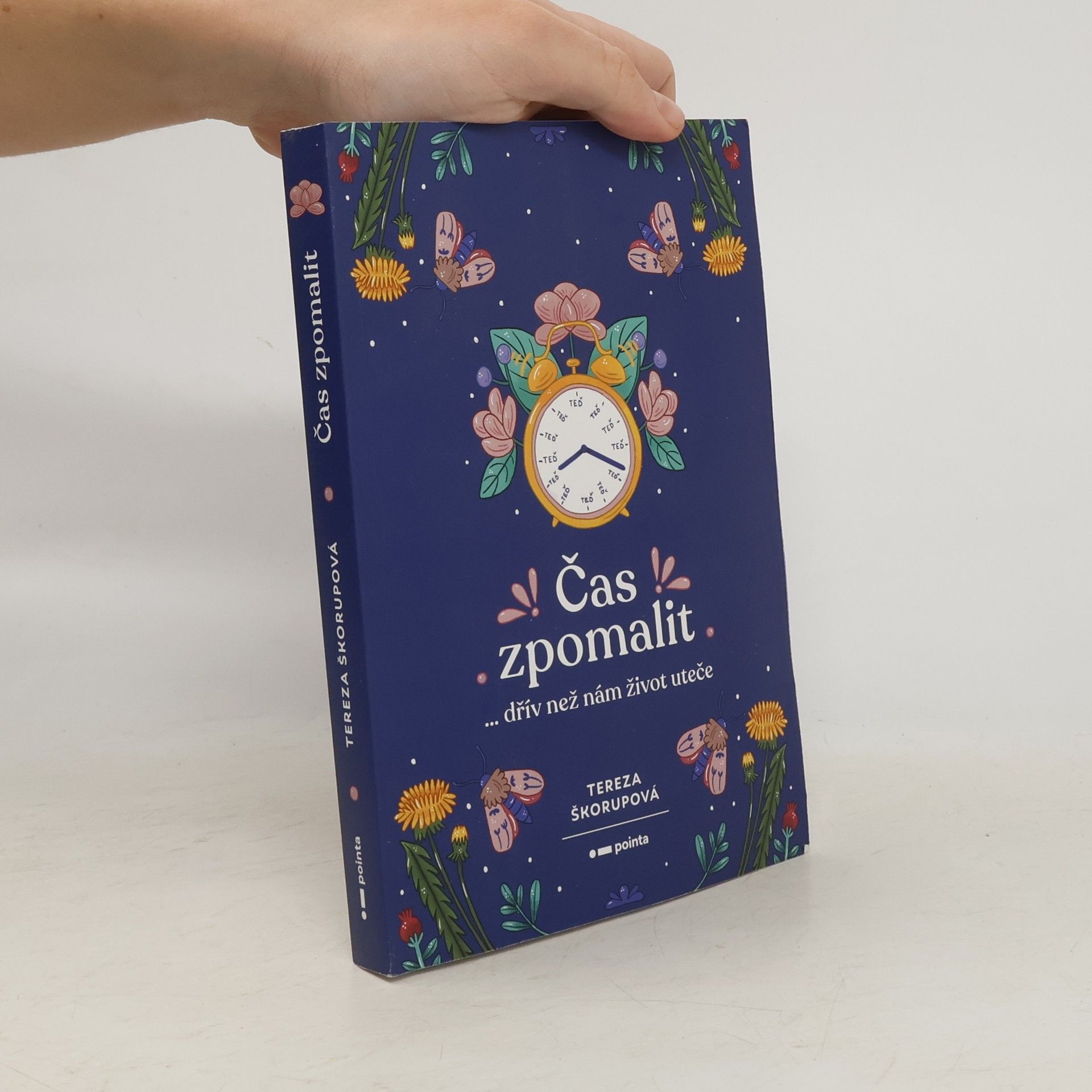 Tereza Škorupová Čas zpomalit : ...dřív než nám život uteče