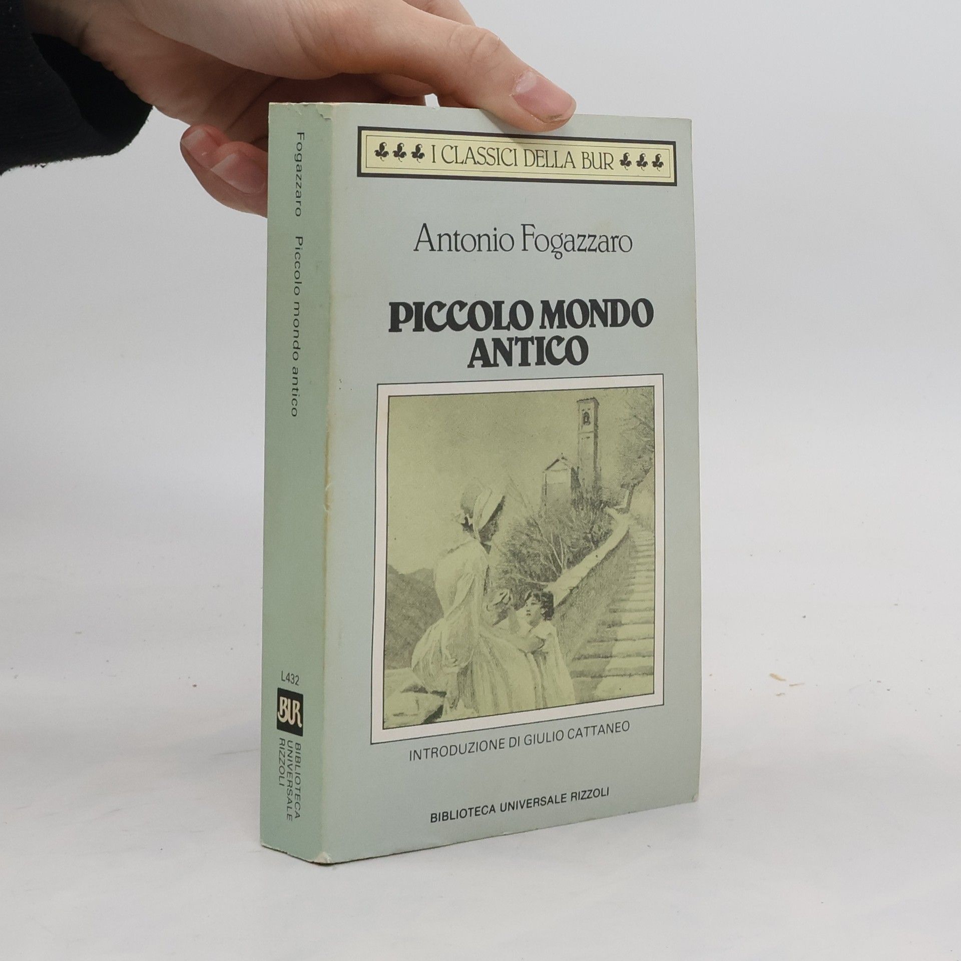 Antonio Fogazzaro I Classici della BUR - 432: Piccolo mondo antico