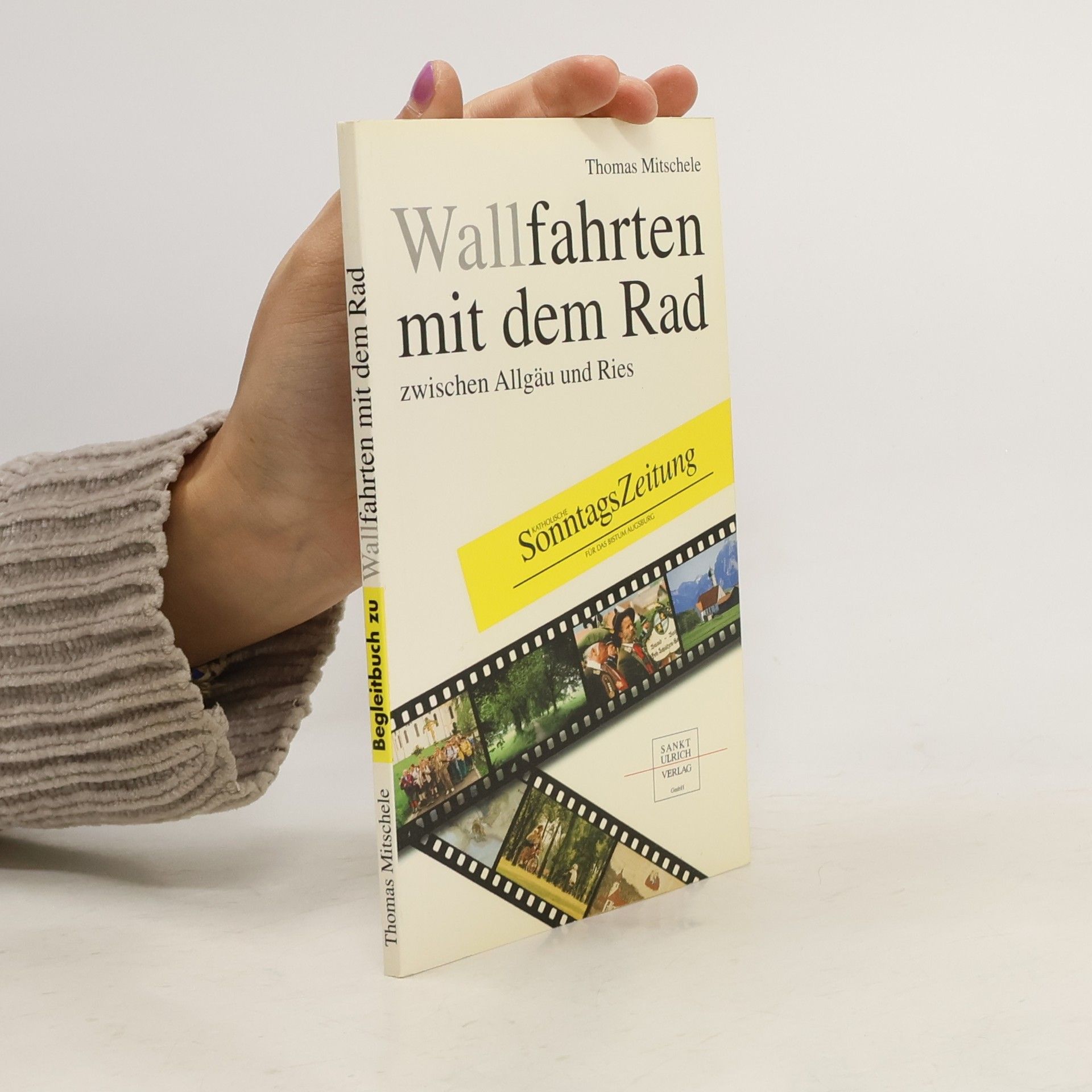 Thomas Mitschele Wallfahrten mit dem Rad zwischen Allgäu und Ries