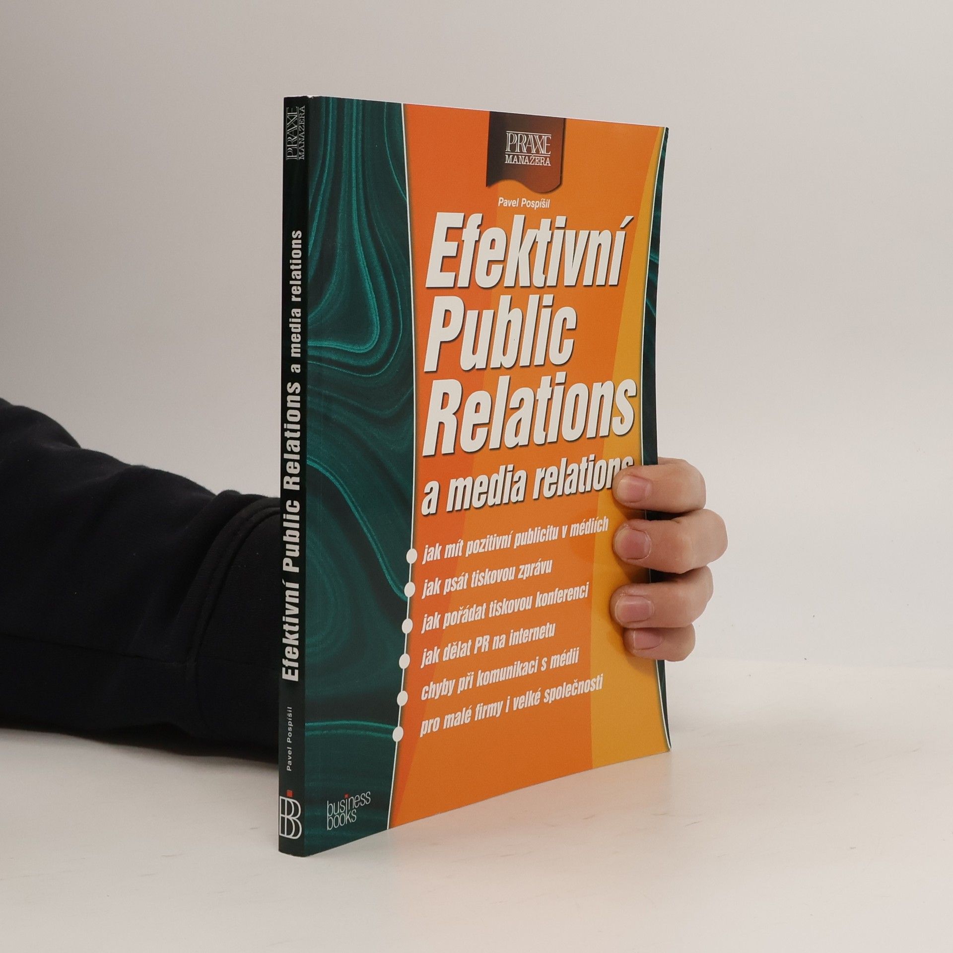 Pavel Pospíšil Efektivní public relations a media relations