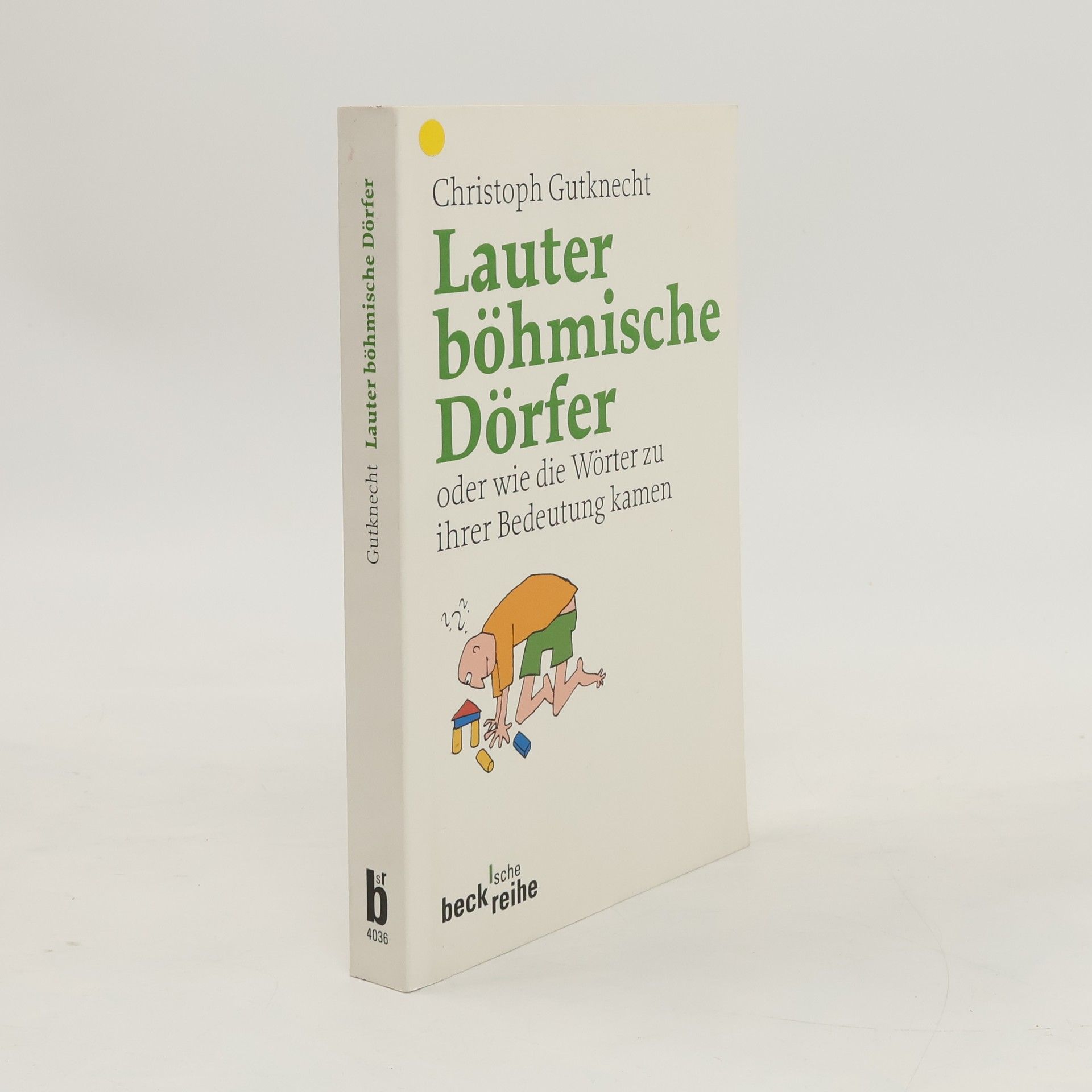 Christoph Gutknecht Lauter böhmische Dörfer oder wie die Wörter zu ihrer Bedeutung kamen
