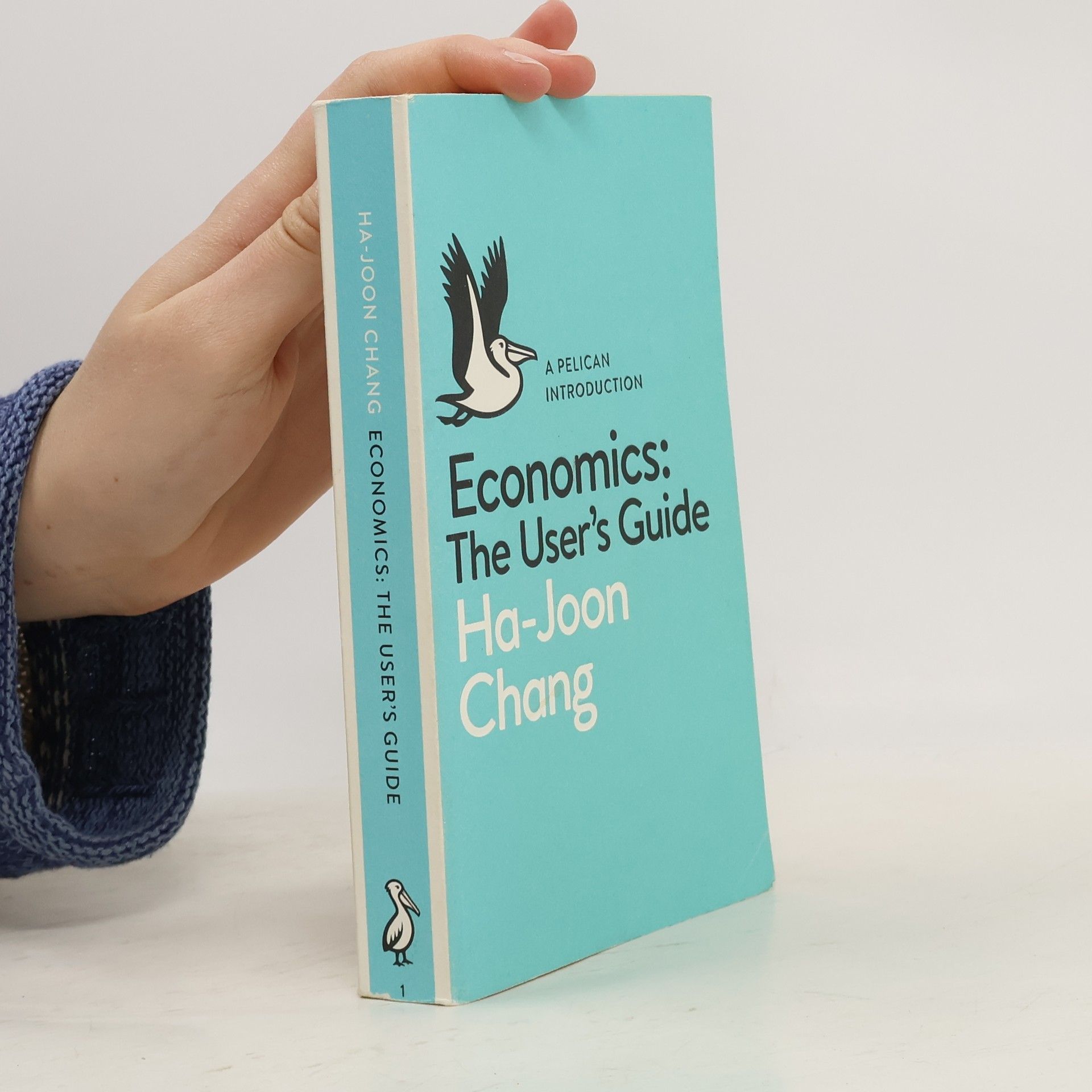 Ha Joon Chang Economics. The user's guide. A Pelican introduction