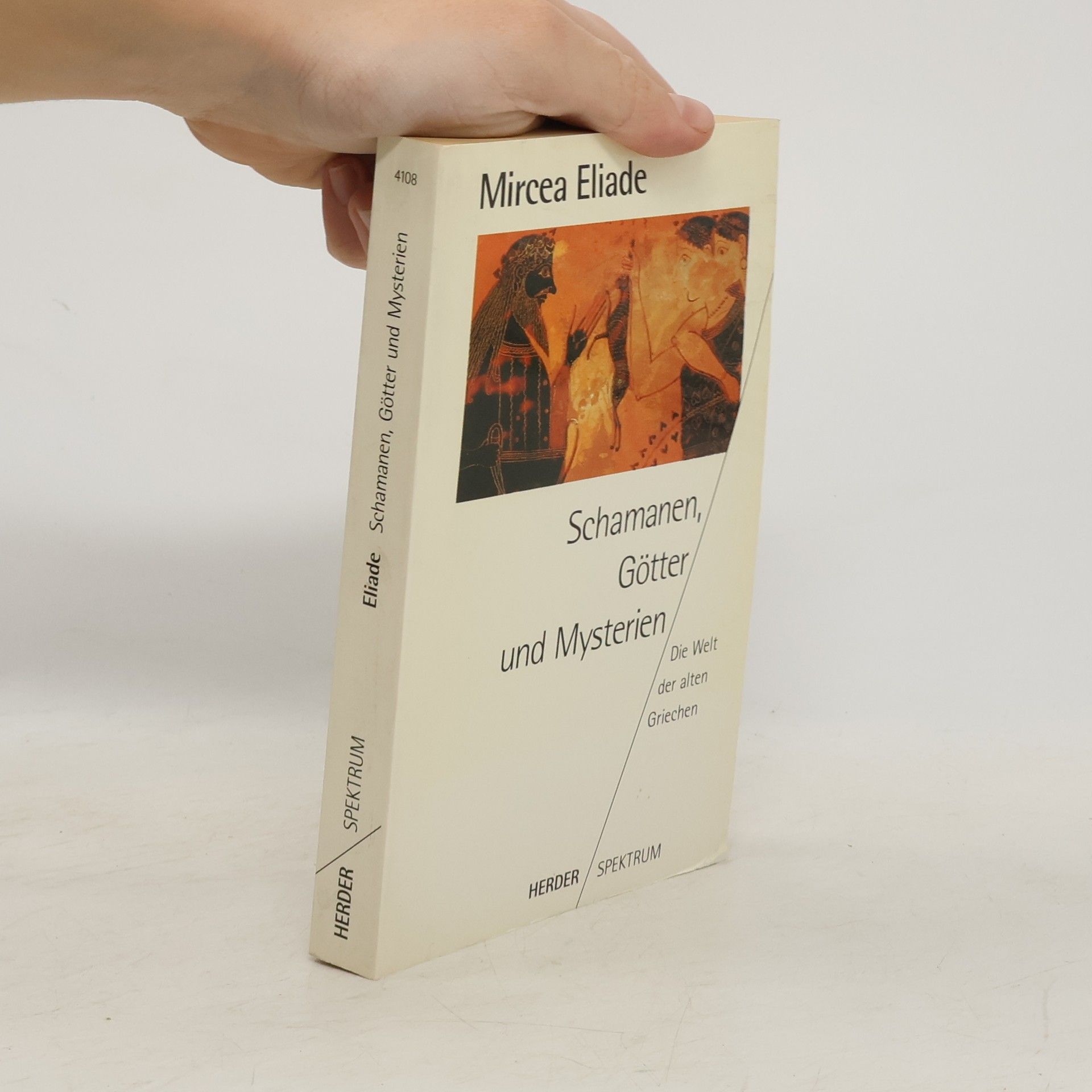 Mircea Eliade Schamanen, Götter und Mysterien. Die Welt der alten Griechen