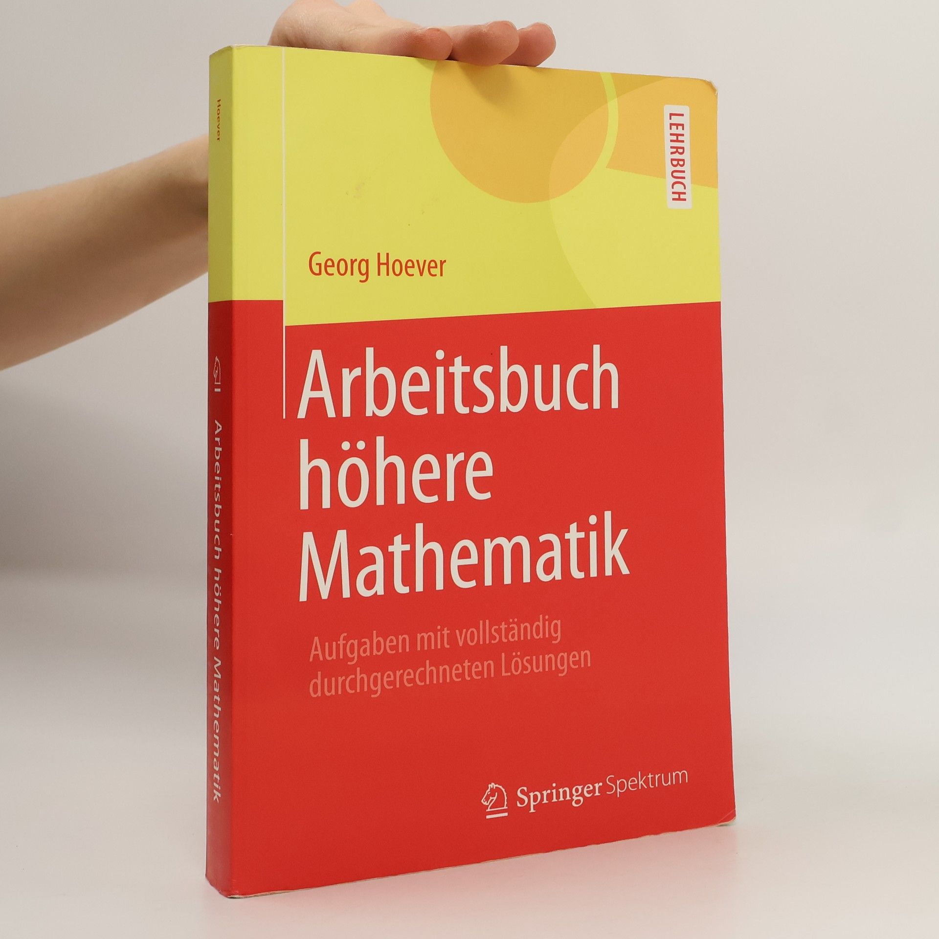 Georg Hoever Springer-Lehrbuch: Arbeitsbuch höhere Mathematik