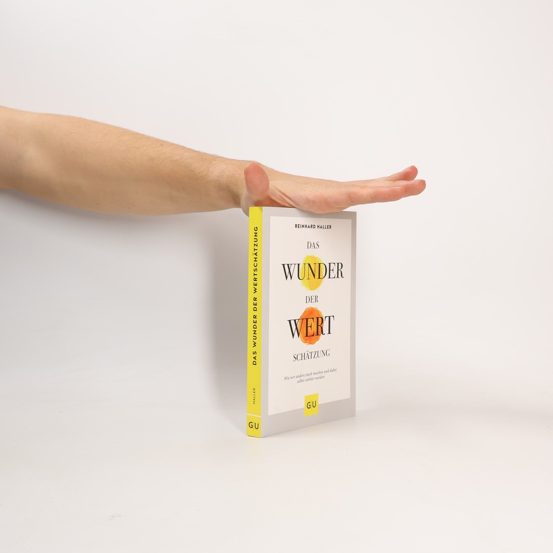 Reinhard Haller Das Wunder der Wertschätzung