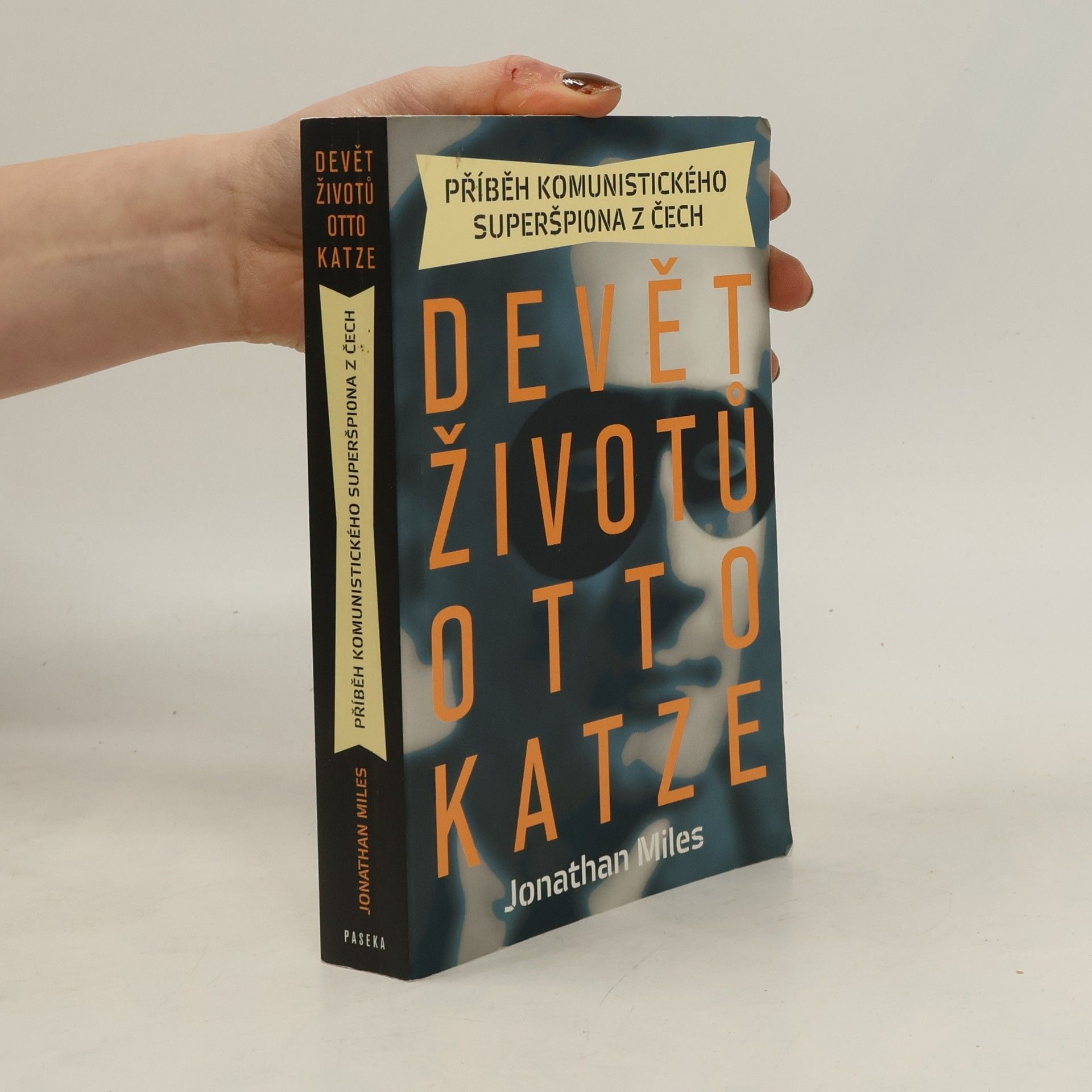 Jonathan Miles Devět životů Otto Katze. Příběh komunistického superšpiona z Čech