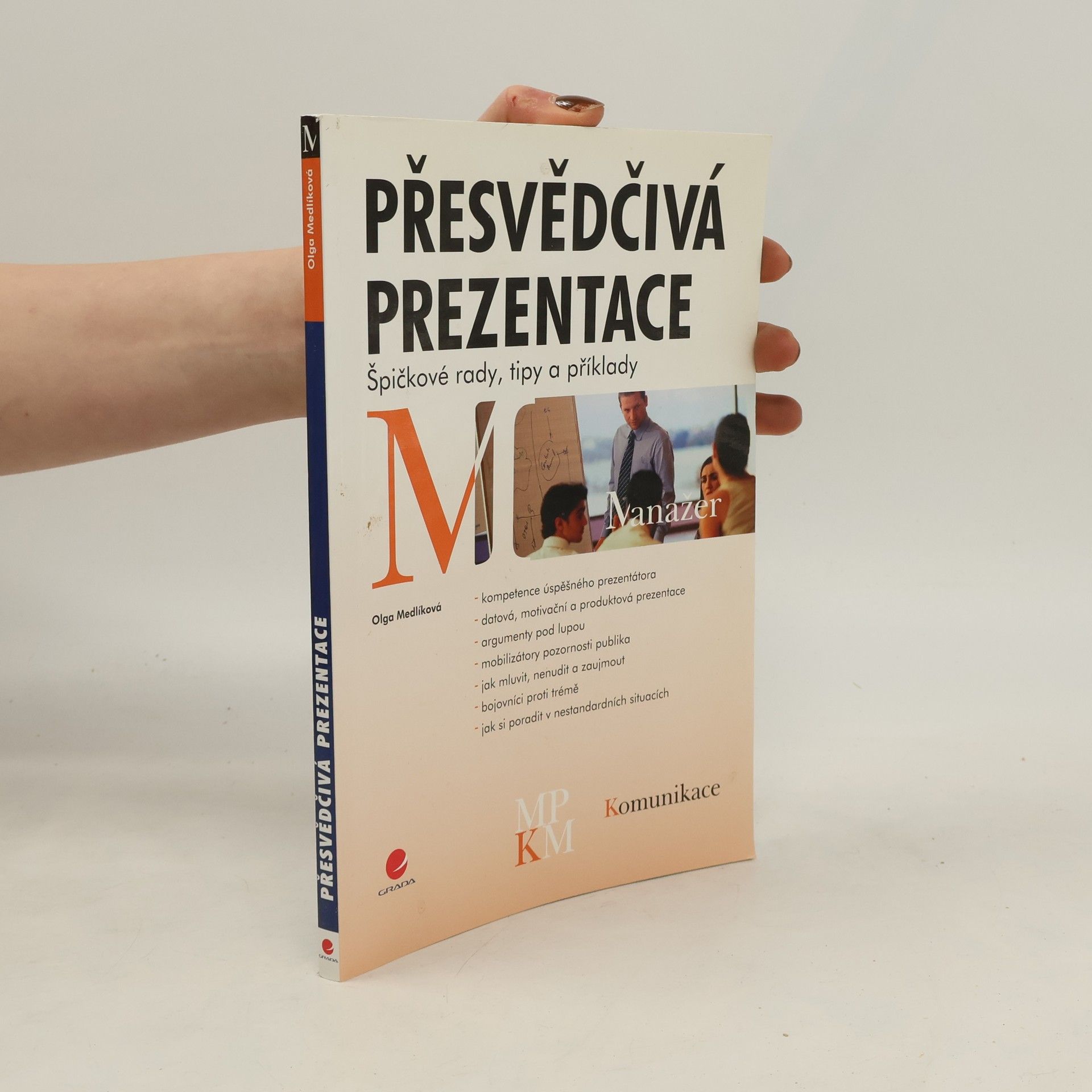 Olga Medlíková Přesvědčivá prezentace. Špičkové rady, tipy a příklady