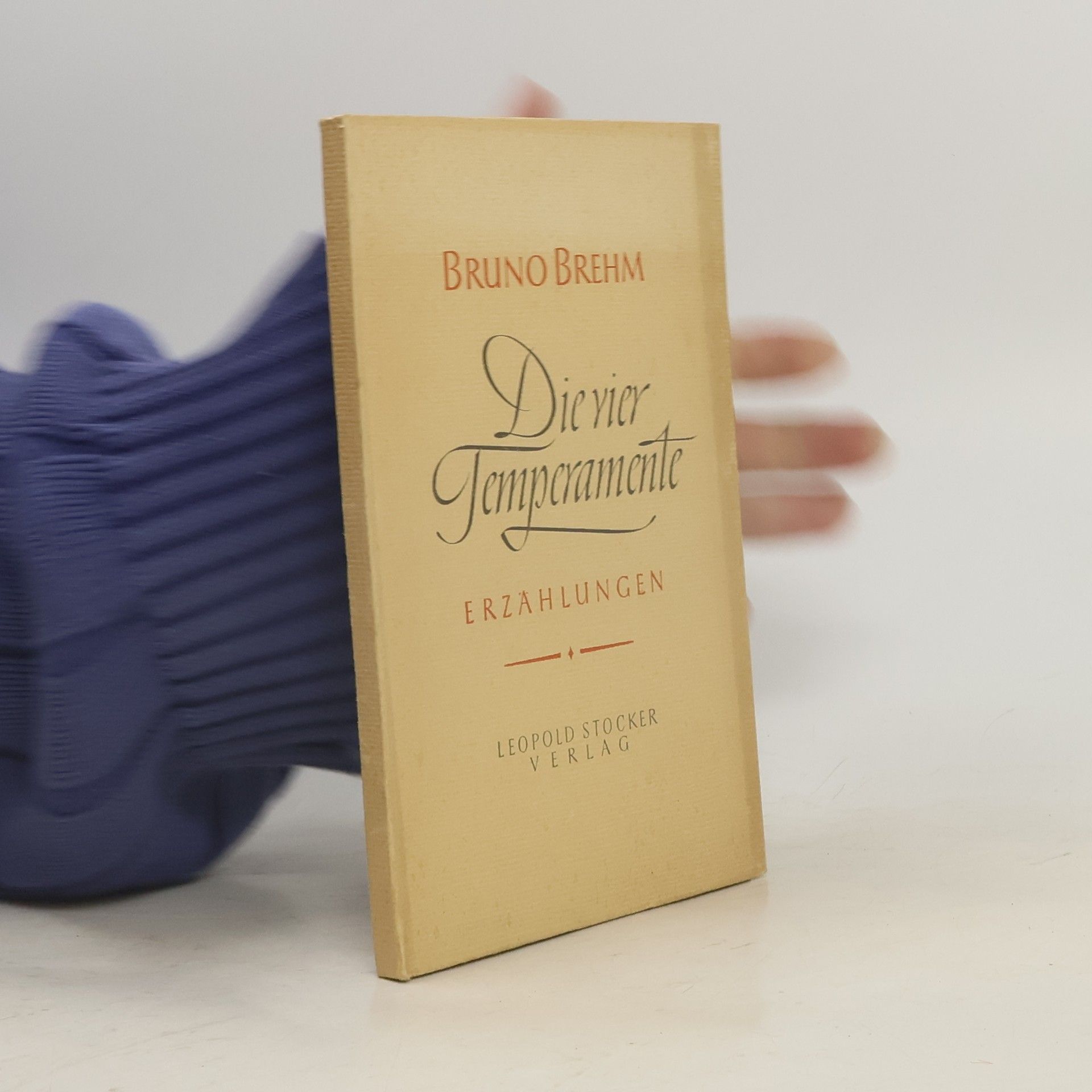 Bruno Brehm Die vier Temperamente. Erzählungen