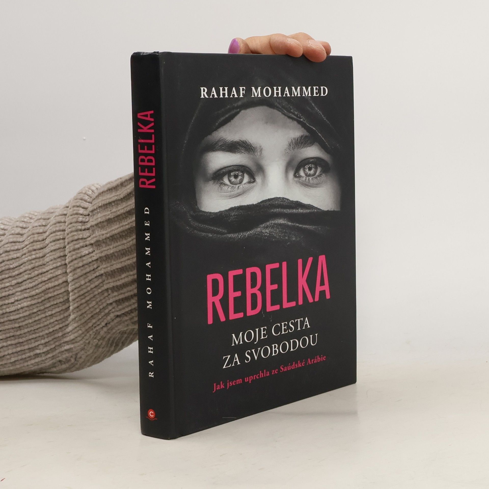 Sally Armstrong Rebelka : moje cesta za svobodou : jak jsem uprchla ze Saúdské Arábie