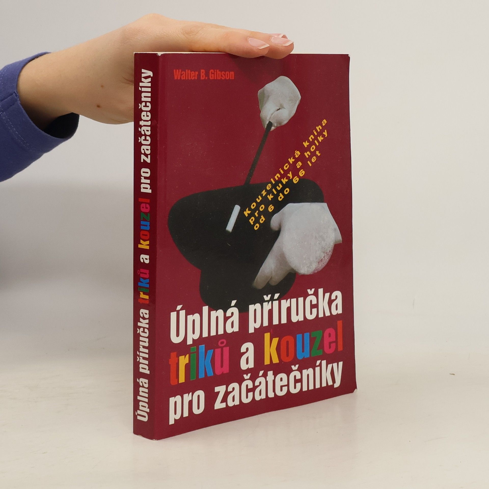 Walter B. Walter Brown Gibson Úplná příručka triků a kouzel pro začátečníky