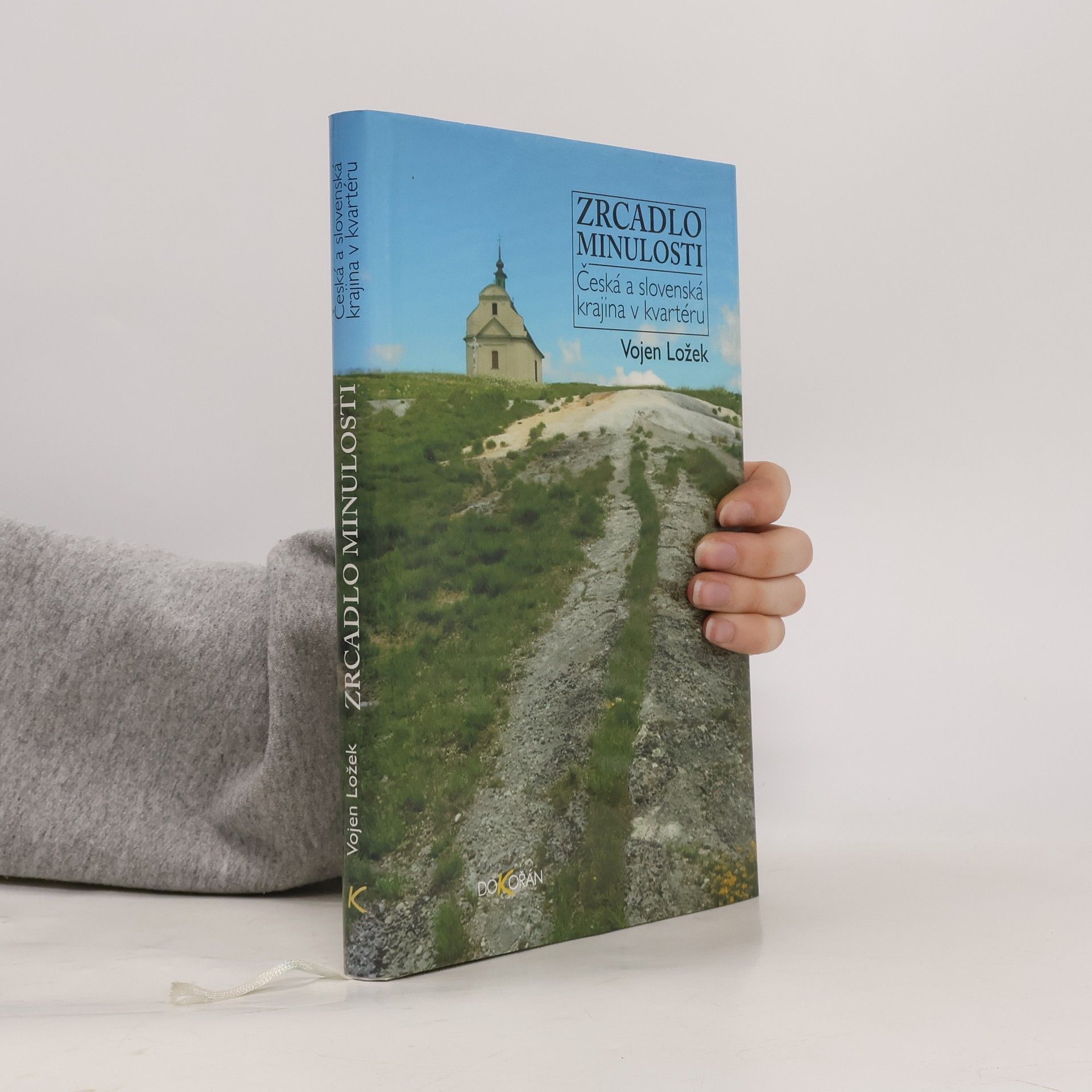 Vojen Ložek Zrcadlo minulosti: Česká a slovenská krajina v kvartéru