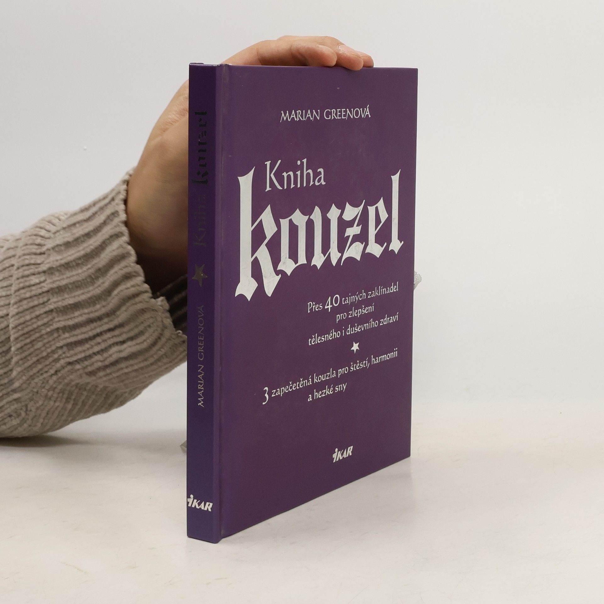 Marian Green Kniha kouzel. Přes 40 tajných zaklínadel pro zlepšení tělesného i duševního zdraví