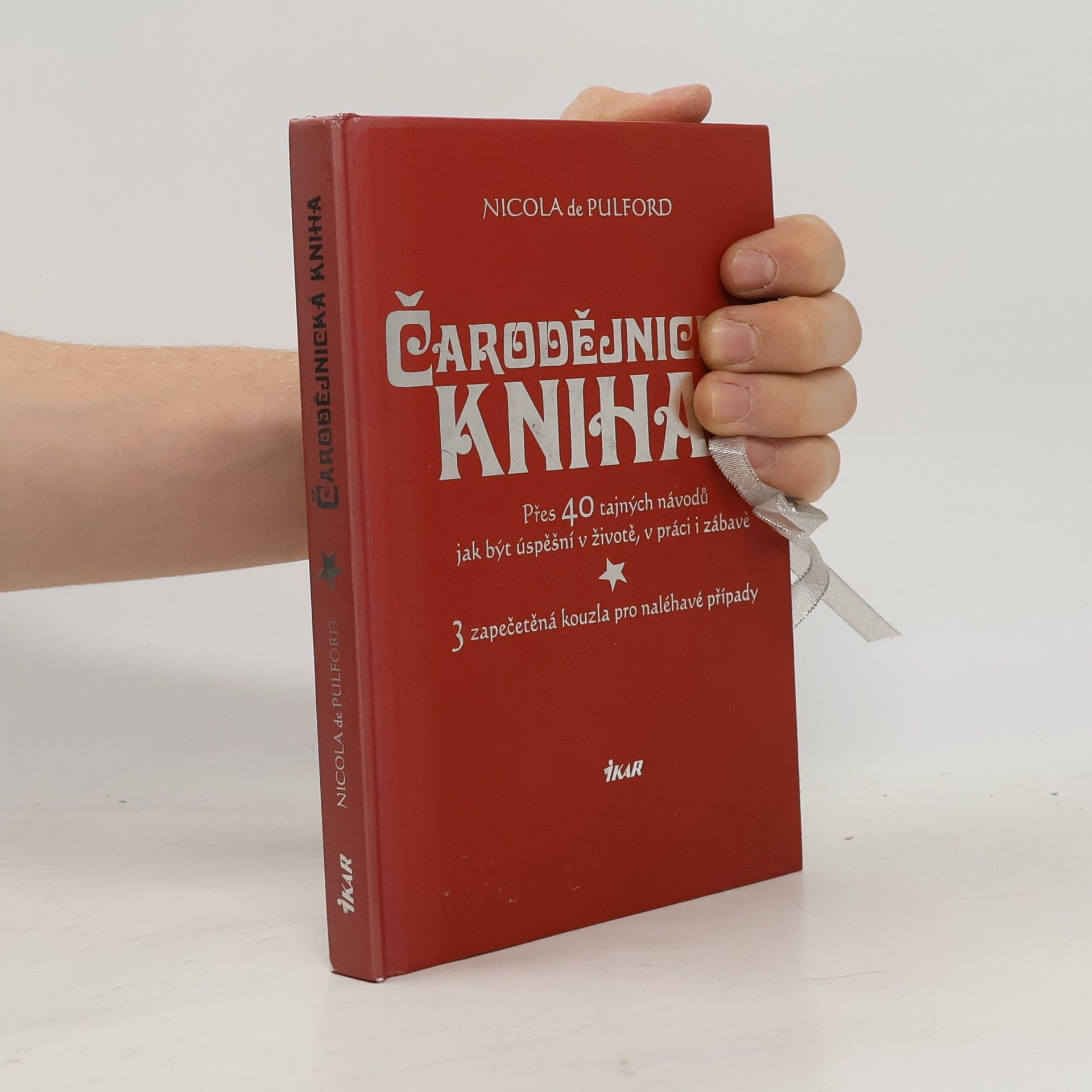 Čarodějnická kniha. Přes 40 tajných návodů jak být úspěšní v životě, v práci i zábavě