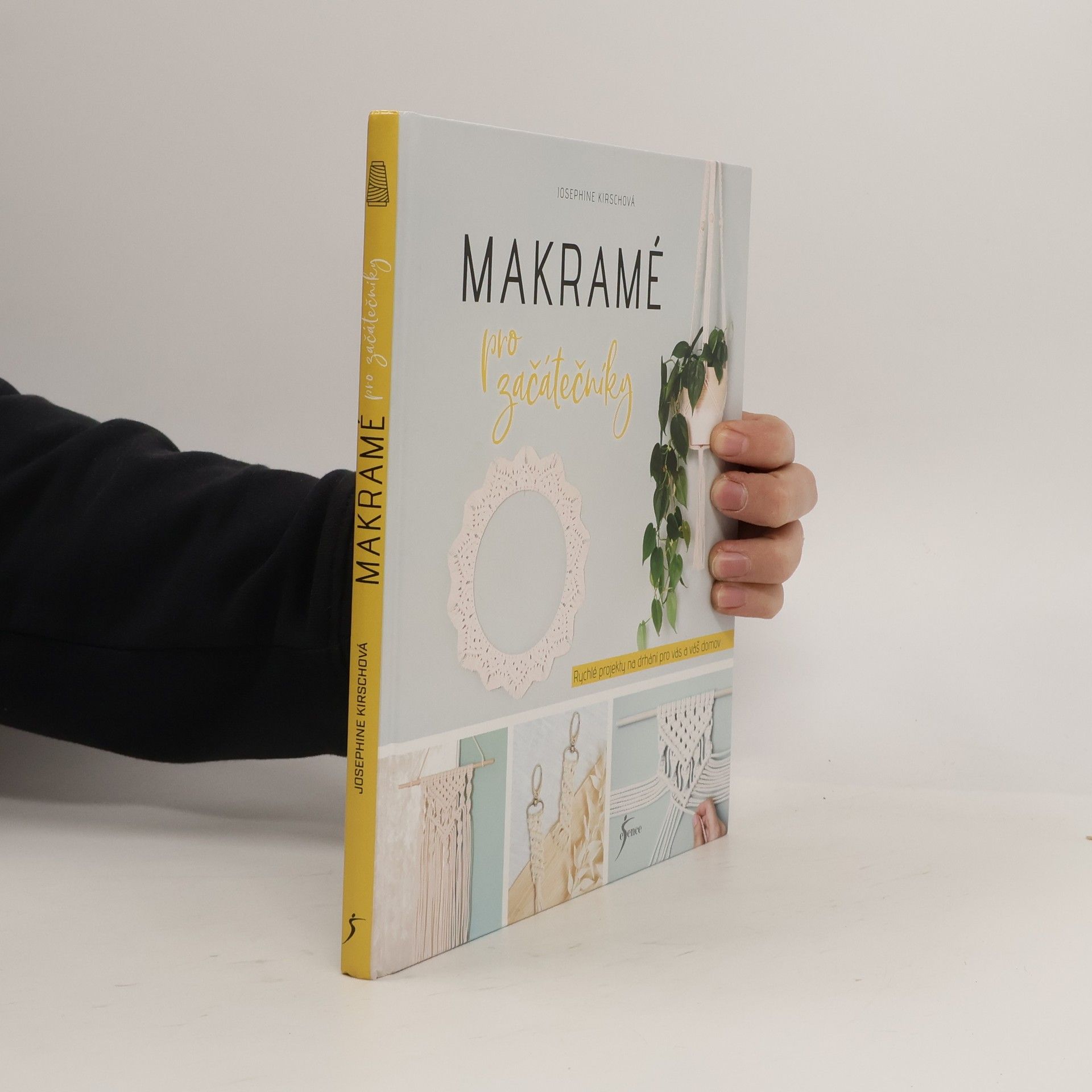 Josephine Kirsch Makramé pro začátečníky : rychlé projekty na drhání pro vás a váš domov