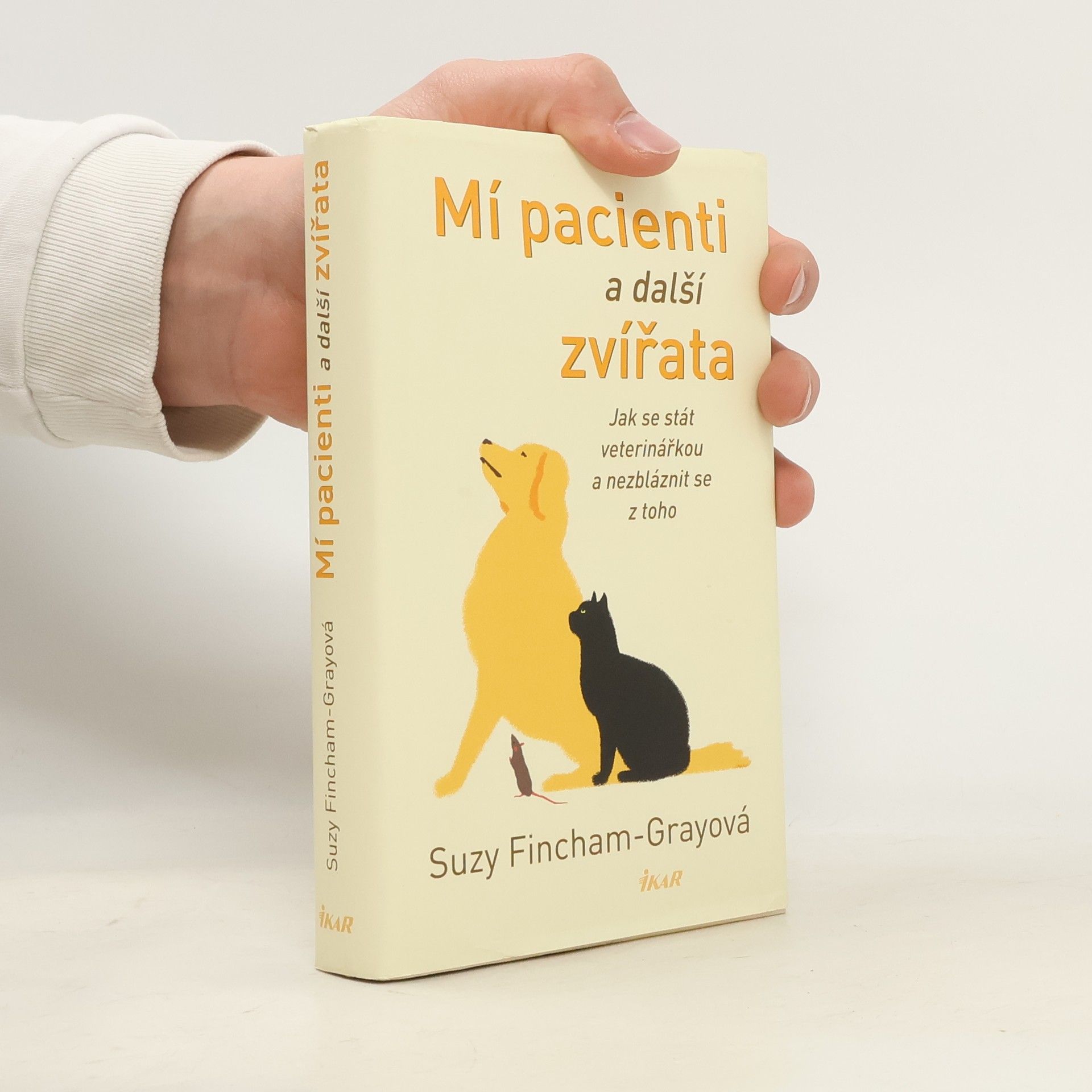 Suzanne FinchamGray Mí pacienti a další zvířata. Jak se stát veterinářkou a nezbláznit se z toho