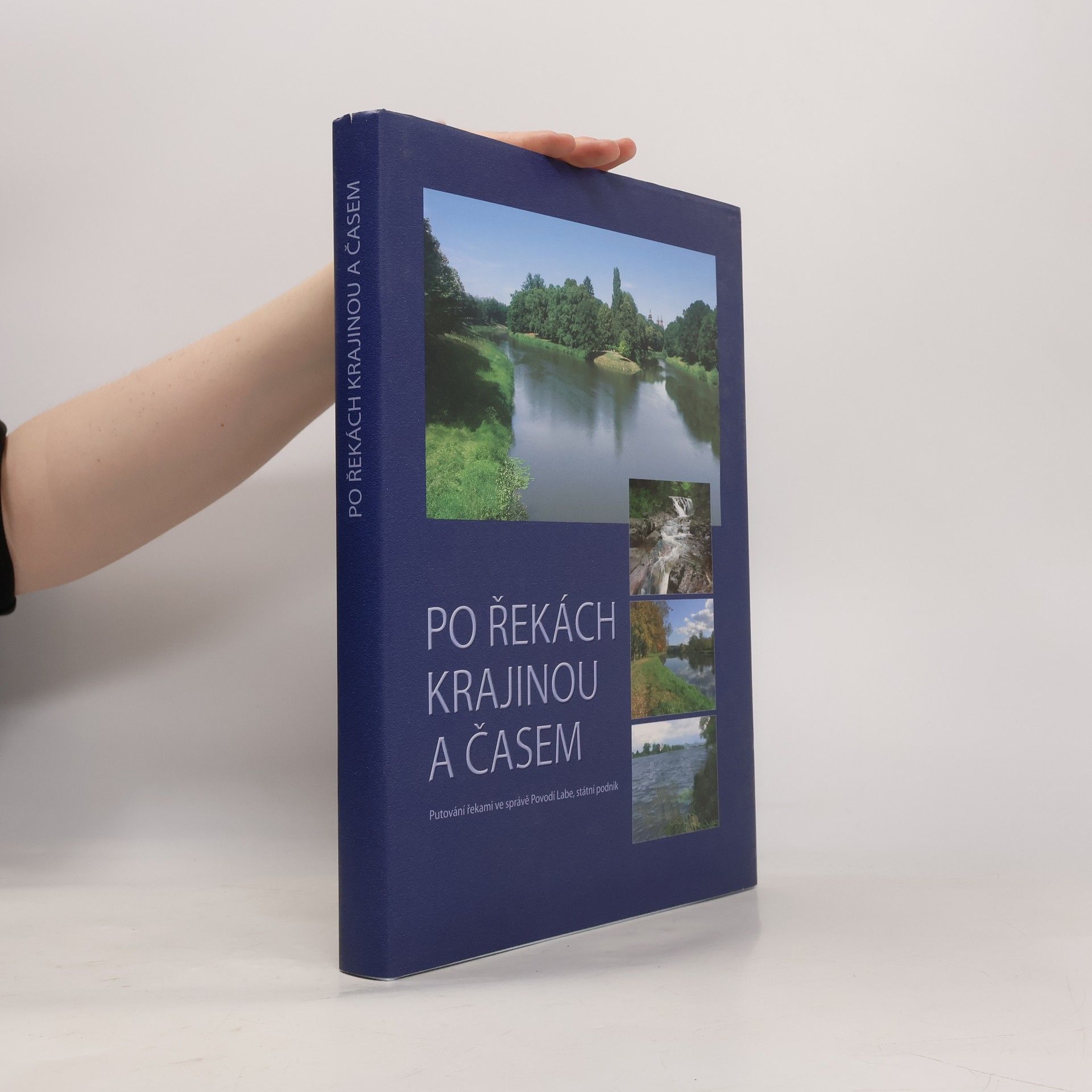 Zlata Šámalová Po řekách krajinou a časem : putování řekami ve správě Povodí Labe, státní podnik