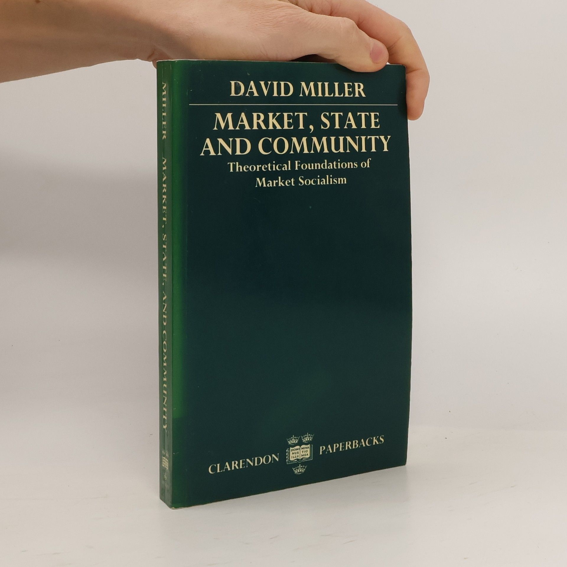 David Miller Clarendon Paperbacks: Market, State, and Community