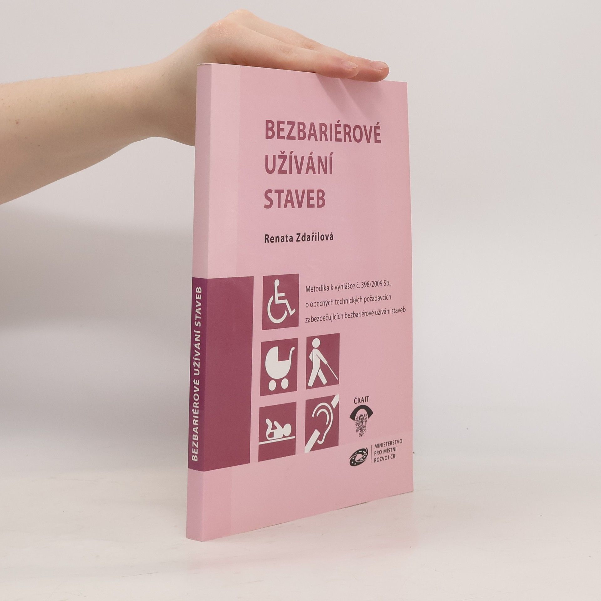 Renata Zdařilová Bezbariérové užívání staveb. Metodika k vyhlášce č. 398