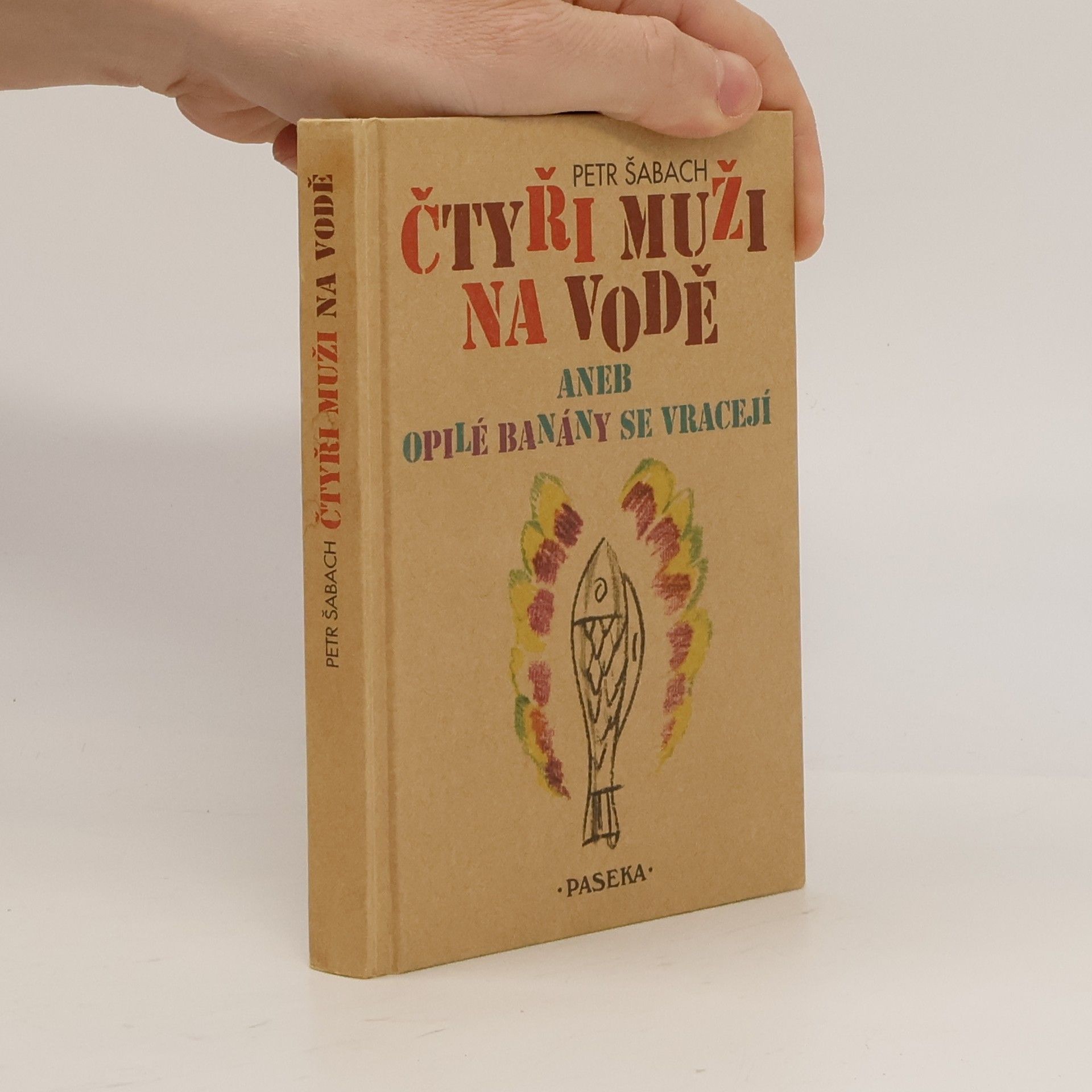 Petr Šabach Čtyři muži na vodě, aneb, Opilé banány se vracejí