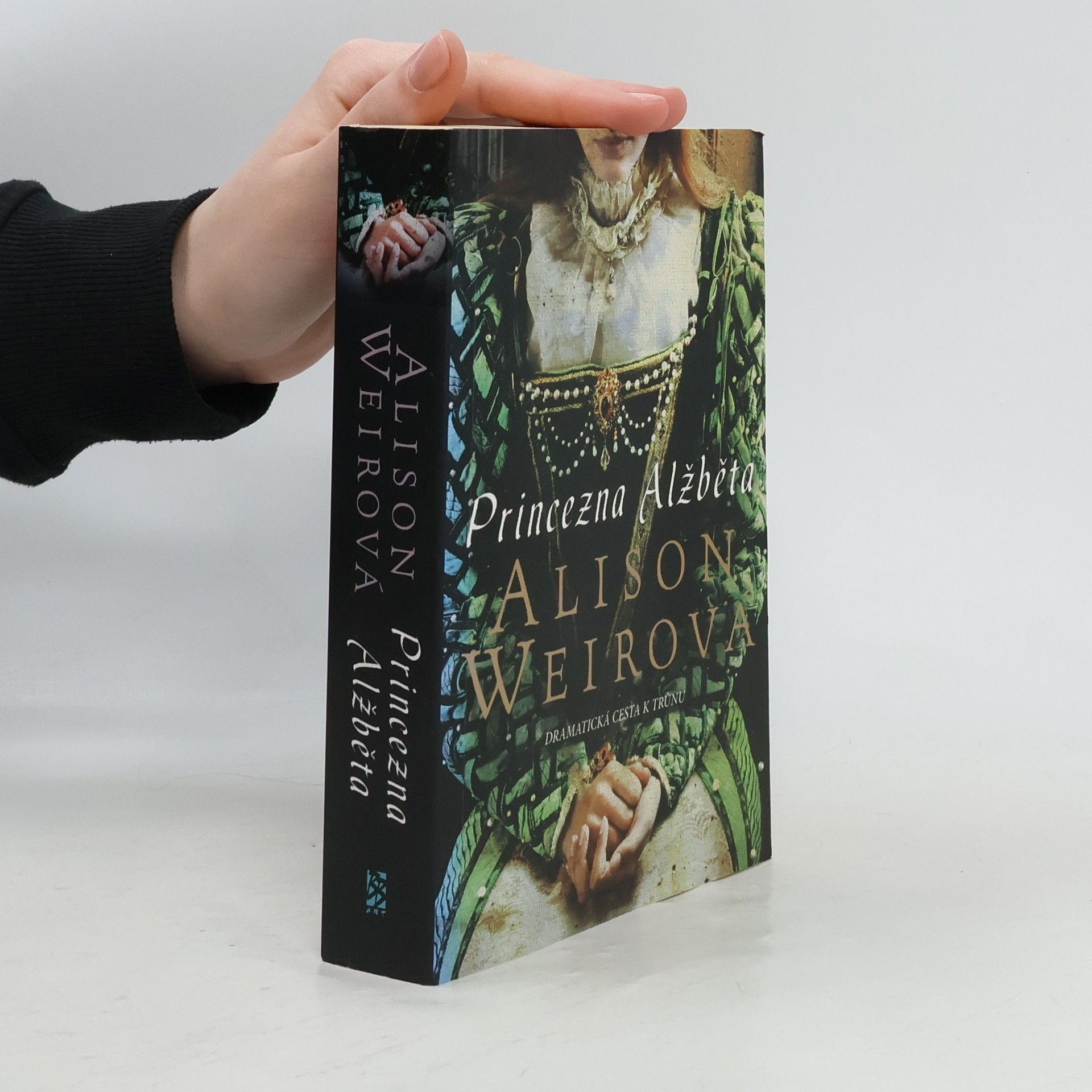 Alisom Weir Princezna Alžběta – dramatická cesta k trůnu