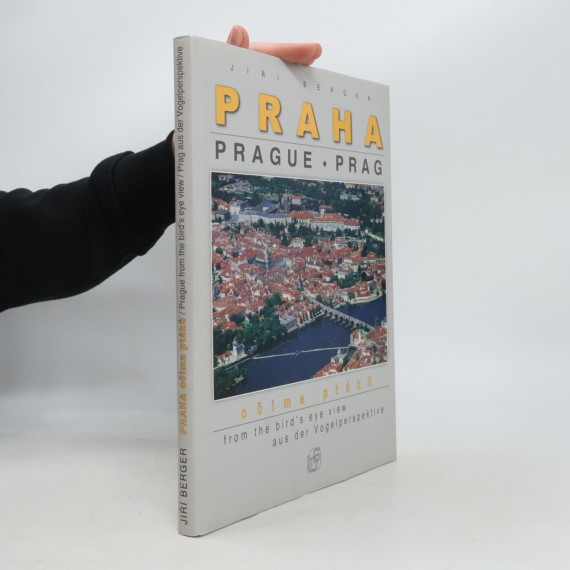 Jiří Berger Praha očima ptáků = Prague from the bird's eye view = Prag aus der Vogelperspektive