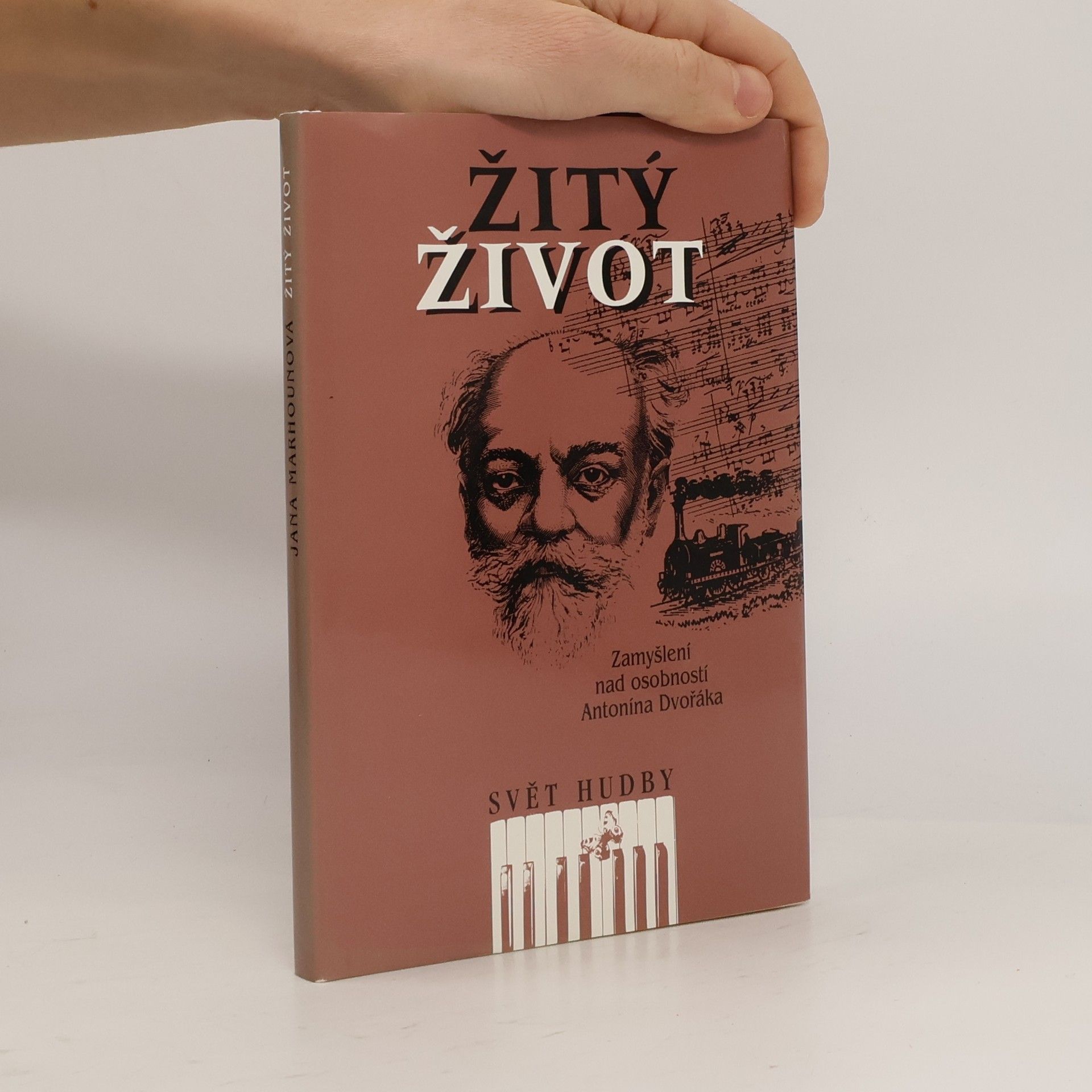 Jana Marhounová Žitý život. Zamyšlení nad osobností Antonína Dvořáka