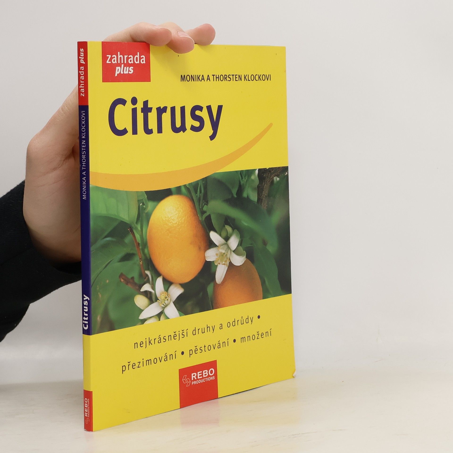 Monika Klock Citrusy : nejkrásnější druhy a odrůdy, přezimování, pěstování, množení