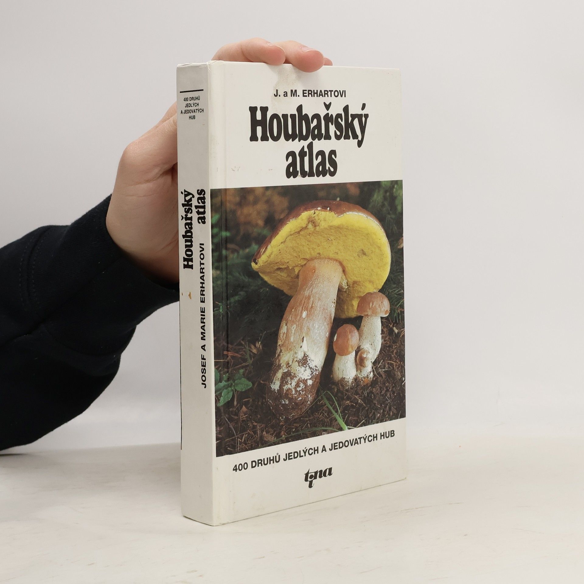 Josef Erhart Houbařský atlas : 400 druhů jedlých a jedovatých hub