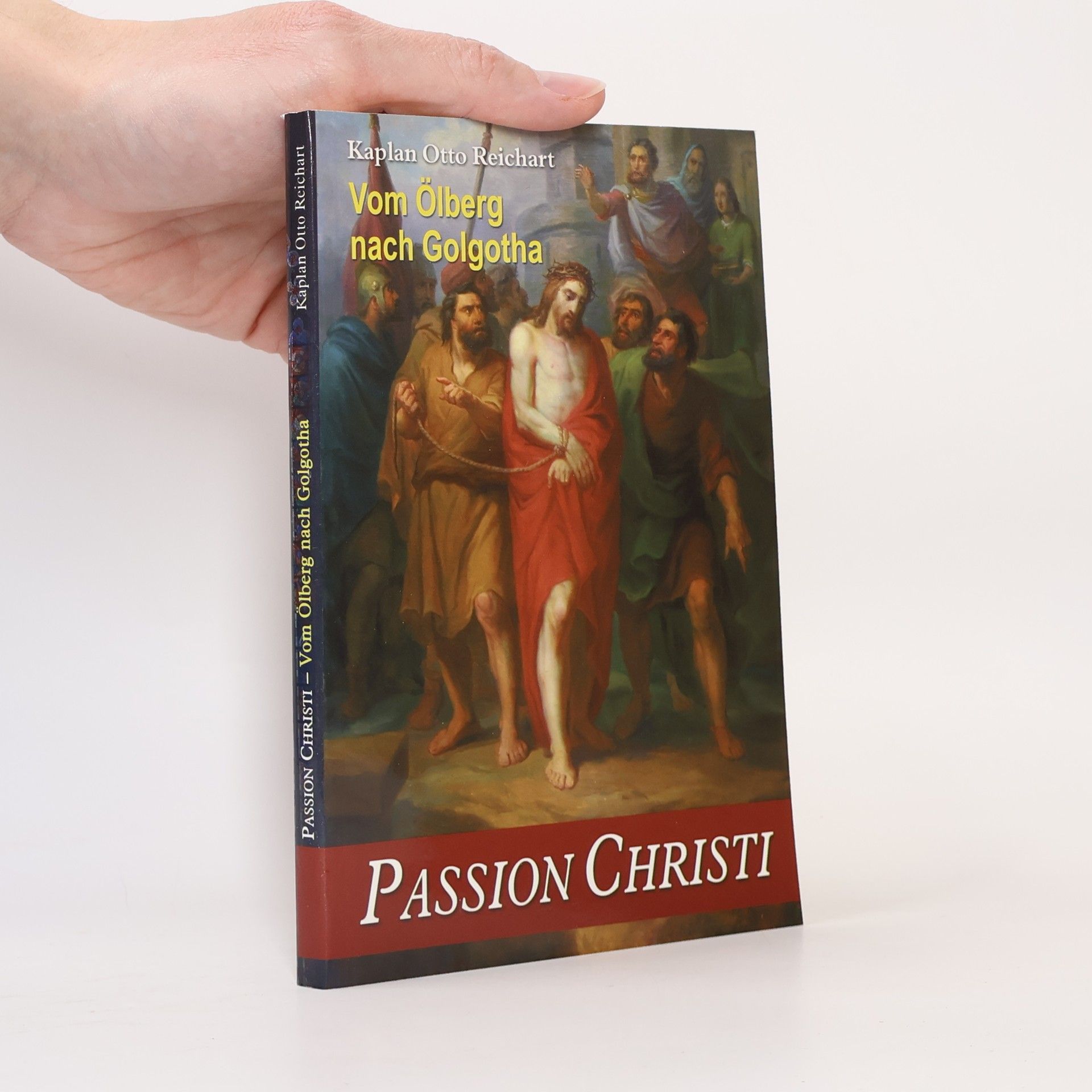 Otto Reinchart Passion Christi: Vom Ölberg nach Golgotha