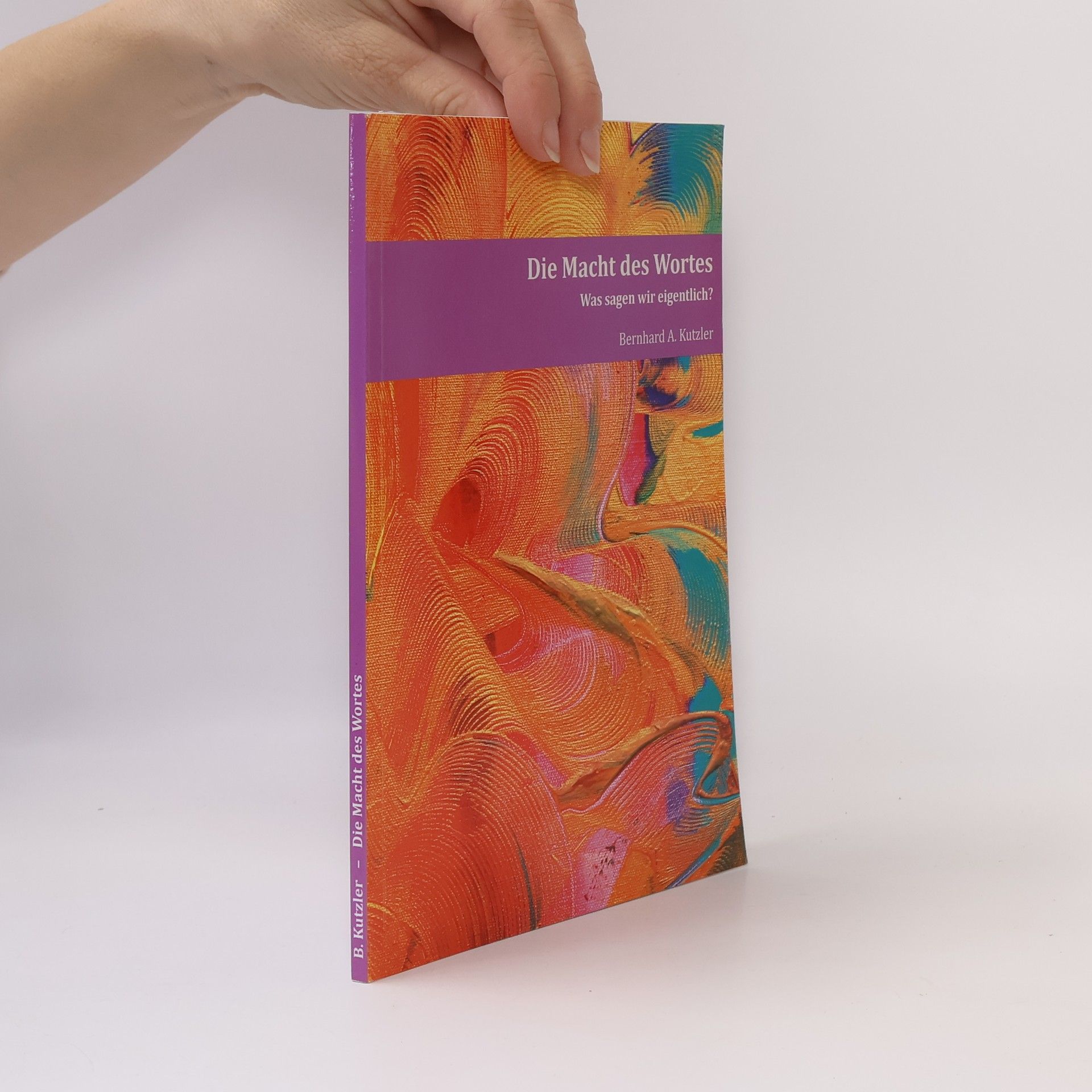 Bernhard A. Kutzler Die Macht des Wortes