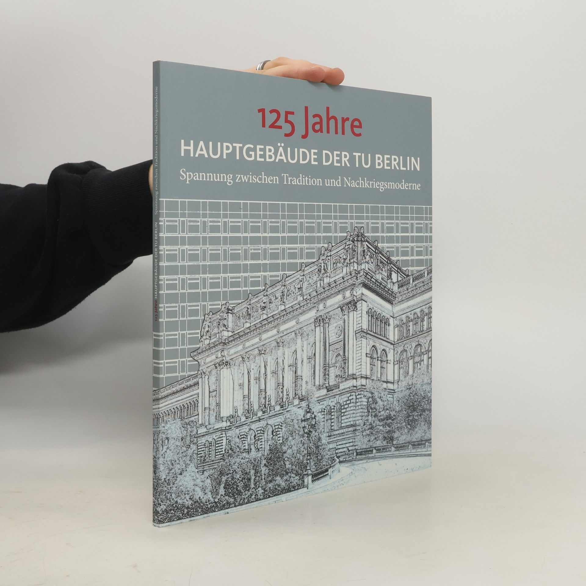 Hans Joachim Rieseberg Hundertfünfundzwanzig Jahre Hauptgebäude der TU Berlin