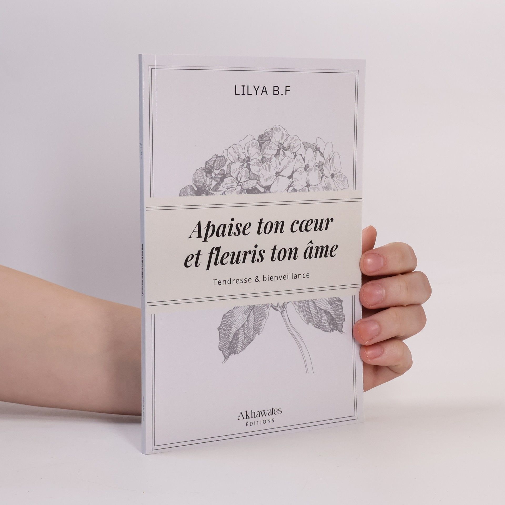 Lilya B.F Apaise ton cœur et fleuris ton âme