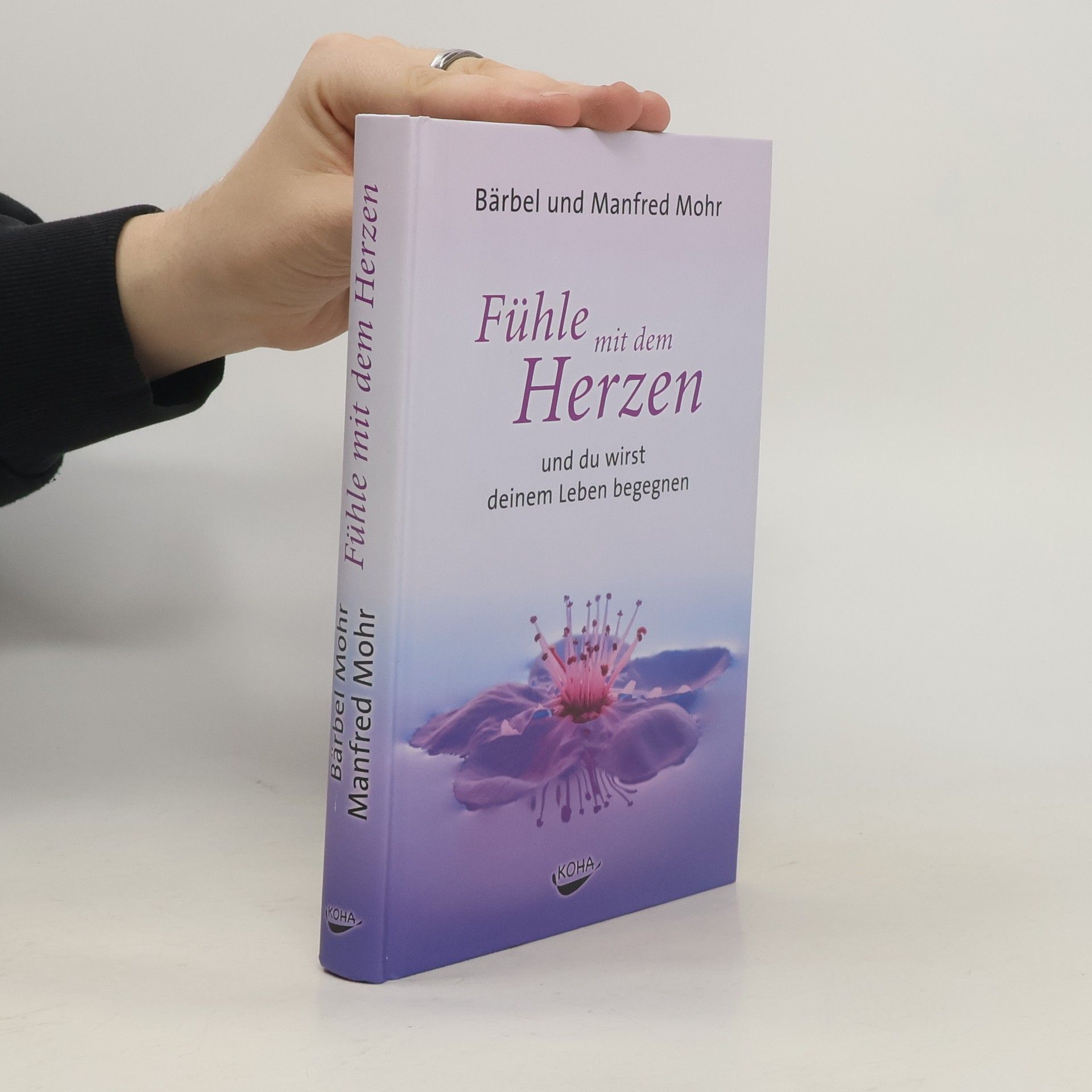 Bärbel Mohr Fühle mit dem Herzen und du wirst deinem Leben begegnen