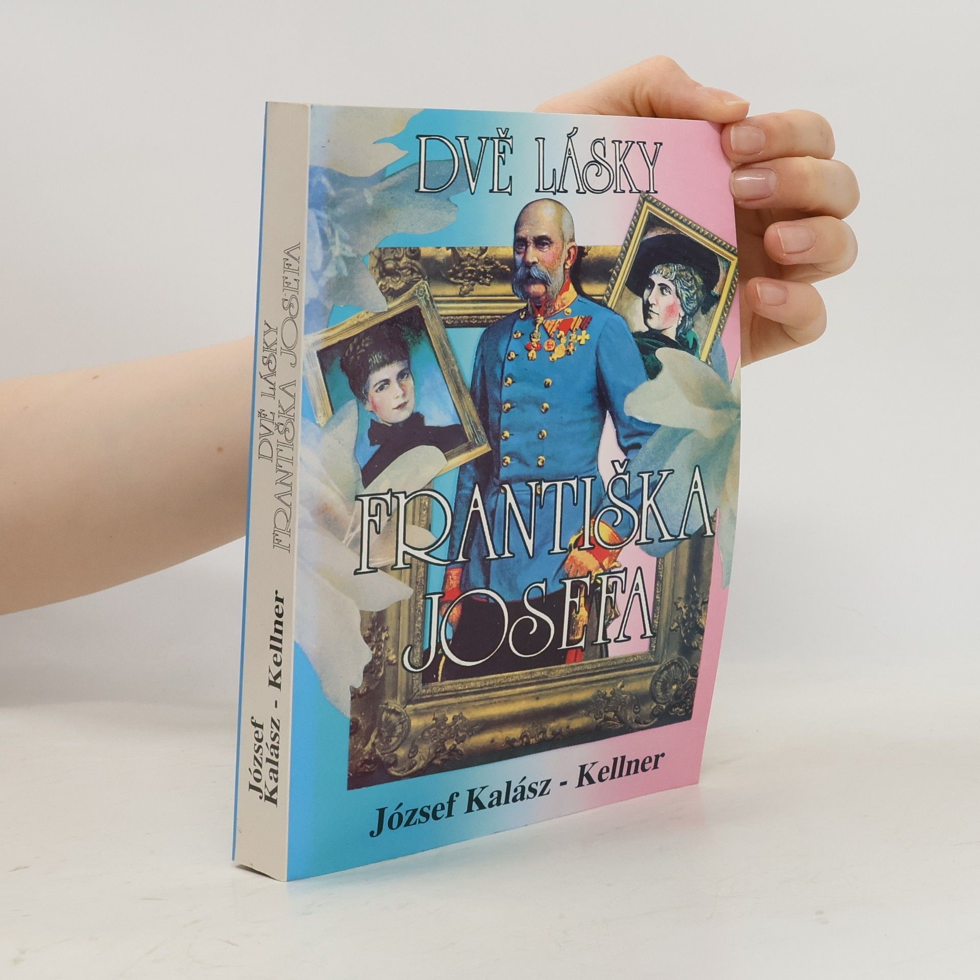 Jószef Kellner Dvě lásky Františka Josefa