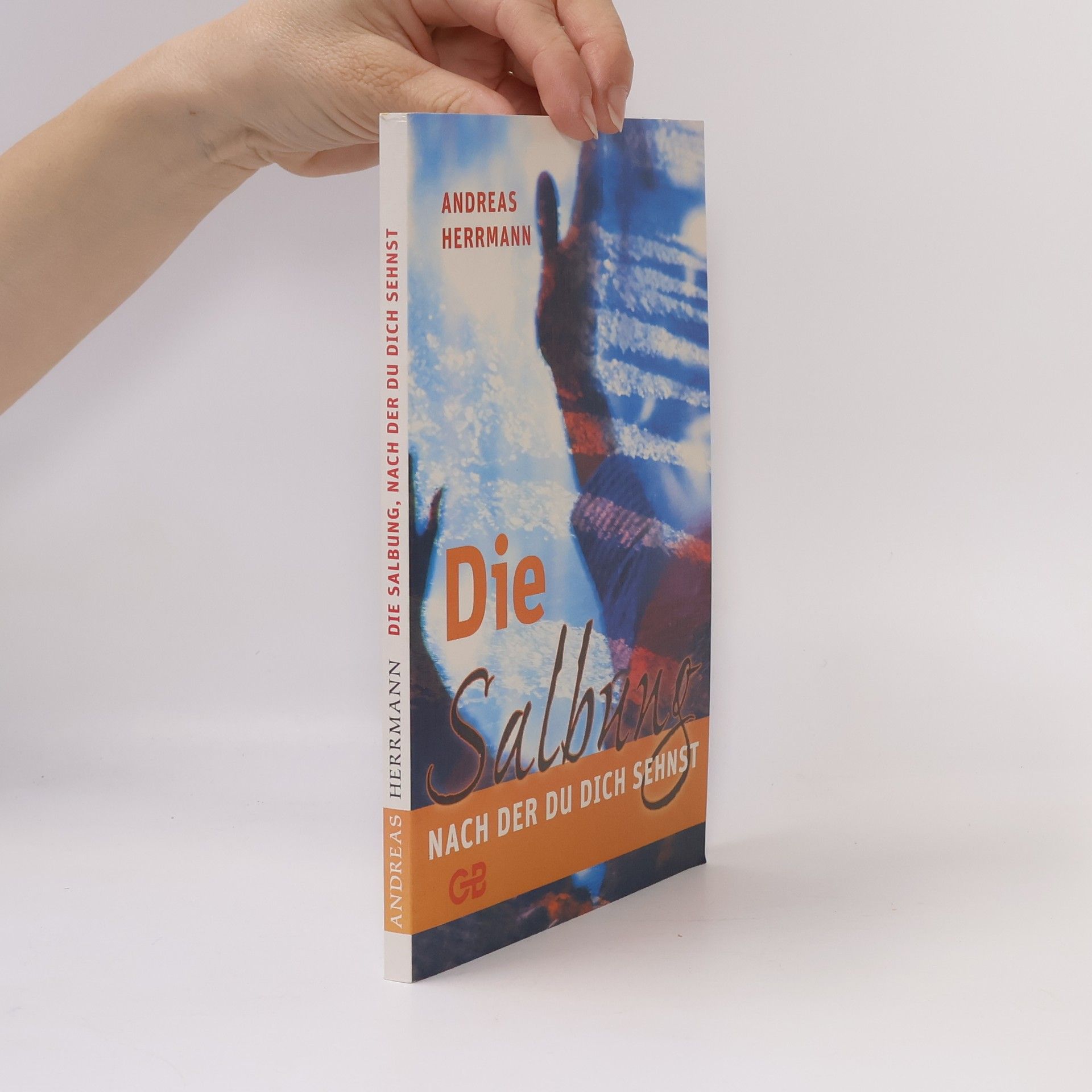 Andreas Herrmann Die Salbung, nach der du dich sehnst