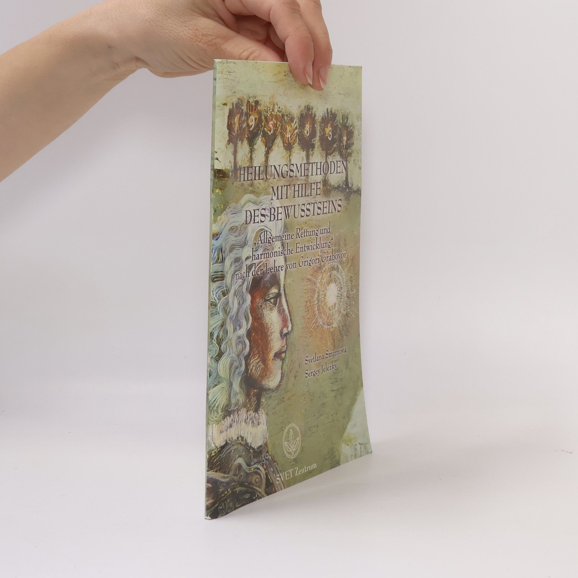 Svetlana Smirnova Heilungsmethoden mit Hilfe des Bewusstseins