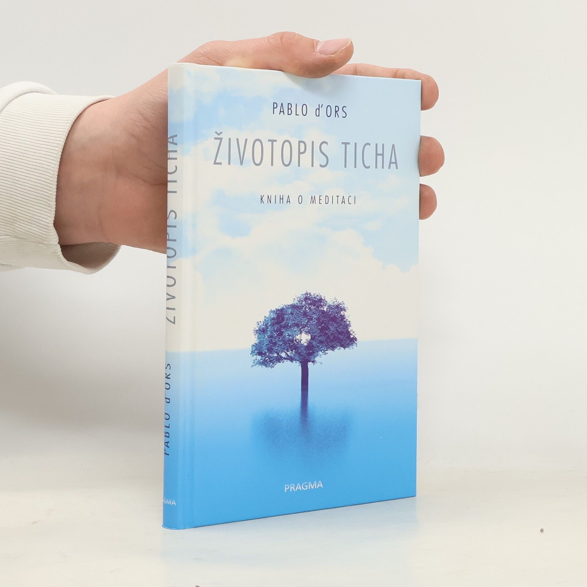 Pablo d' Ors Životopis ticha. Kniha o meditaci