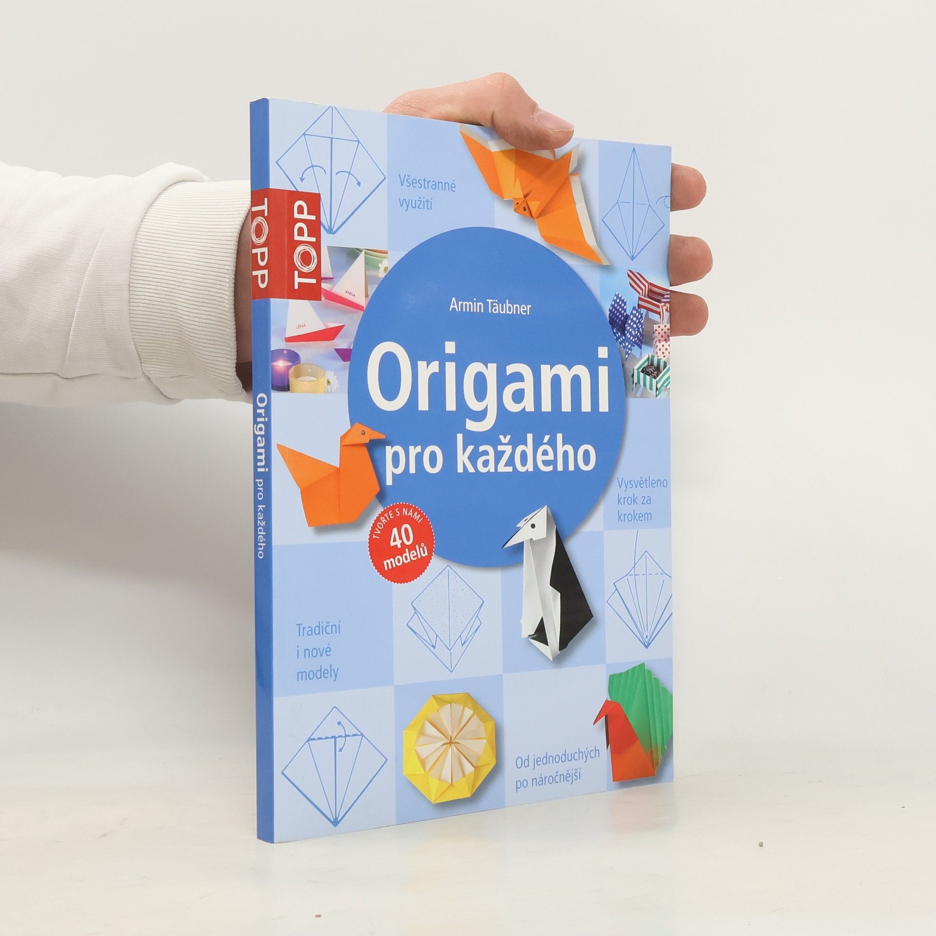 Armin Täubner Origami pro každého : od jednoduchých po náročnější