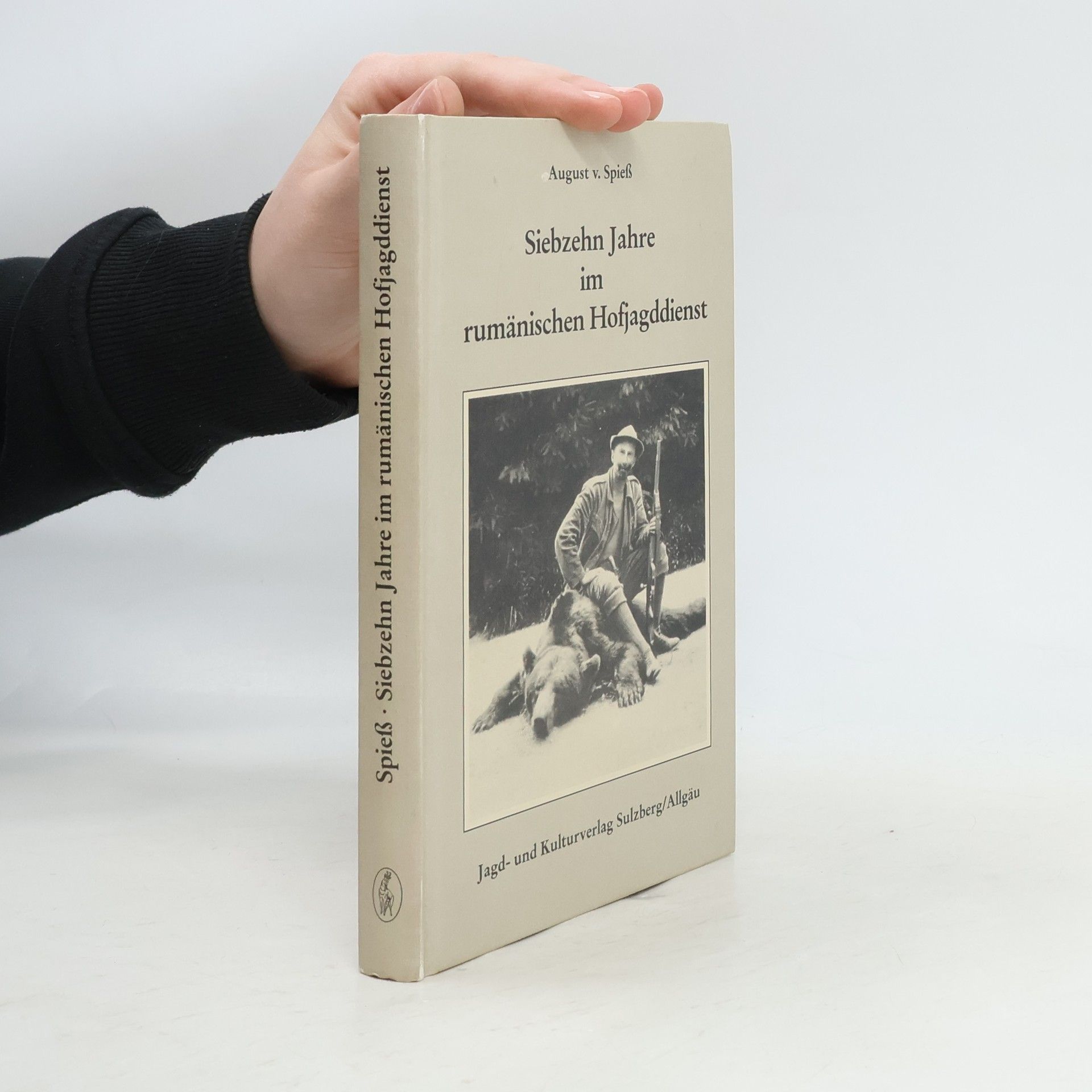 August von Spiess Siebzehn Jahre im rumänischen Hofjagddienst