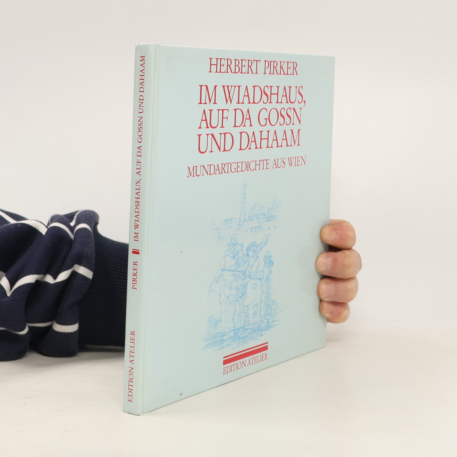 Herbert Pirker Im Wiadshaus, auf da Gossn und Dahaam