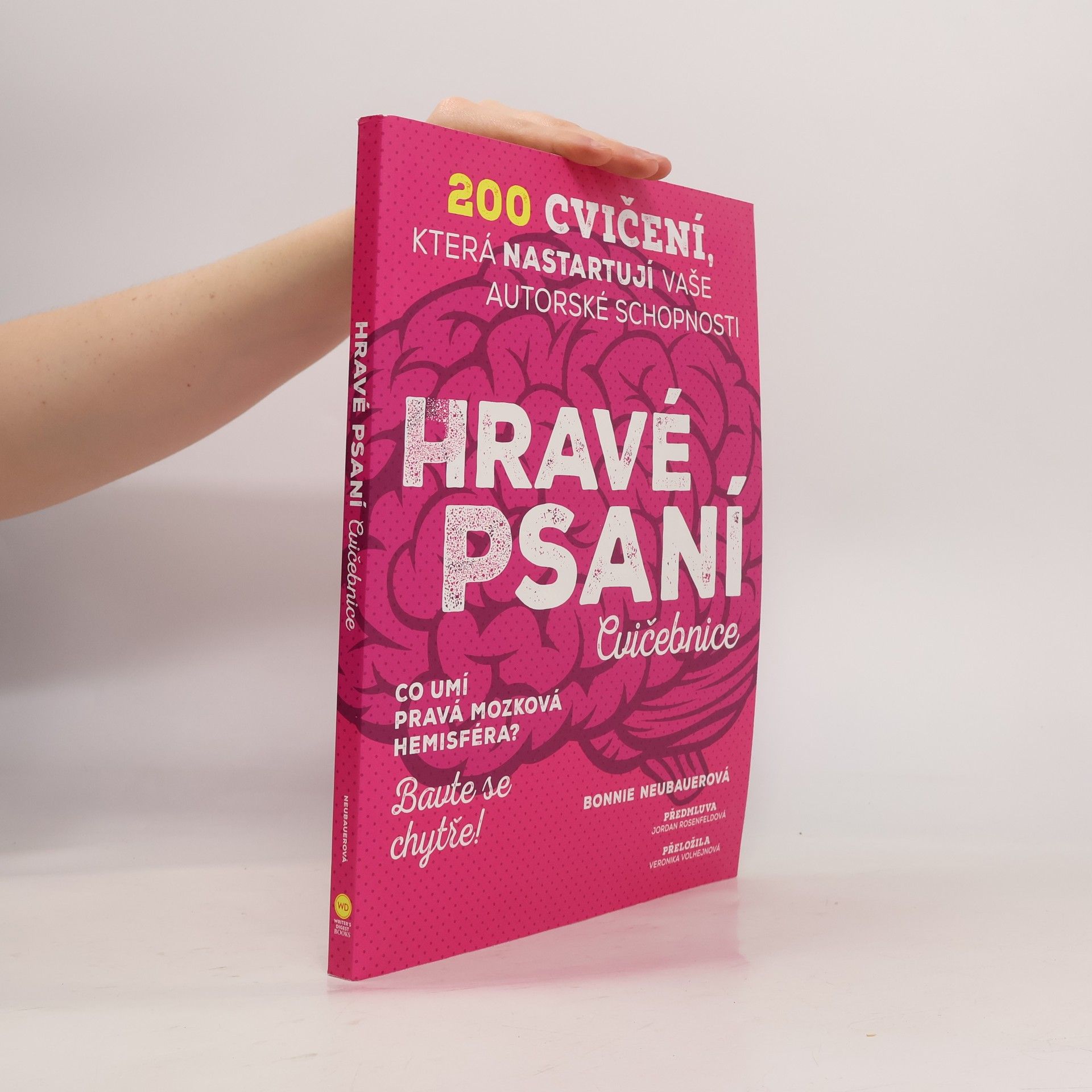 Bonnie Neubauer Hravé psaní : cvičebnice : 200 cvičení, která nastartují vaše autorské schopnosti