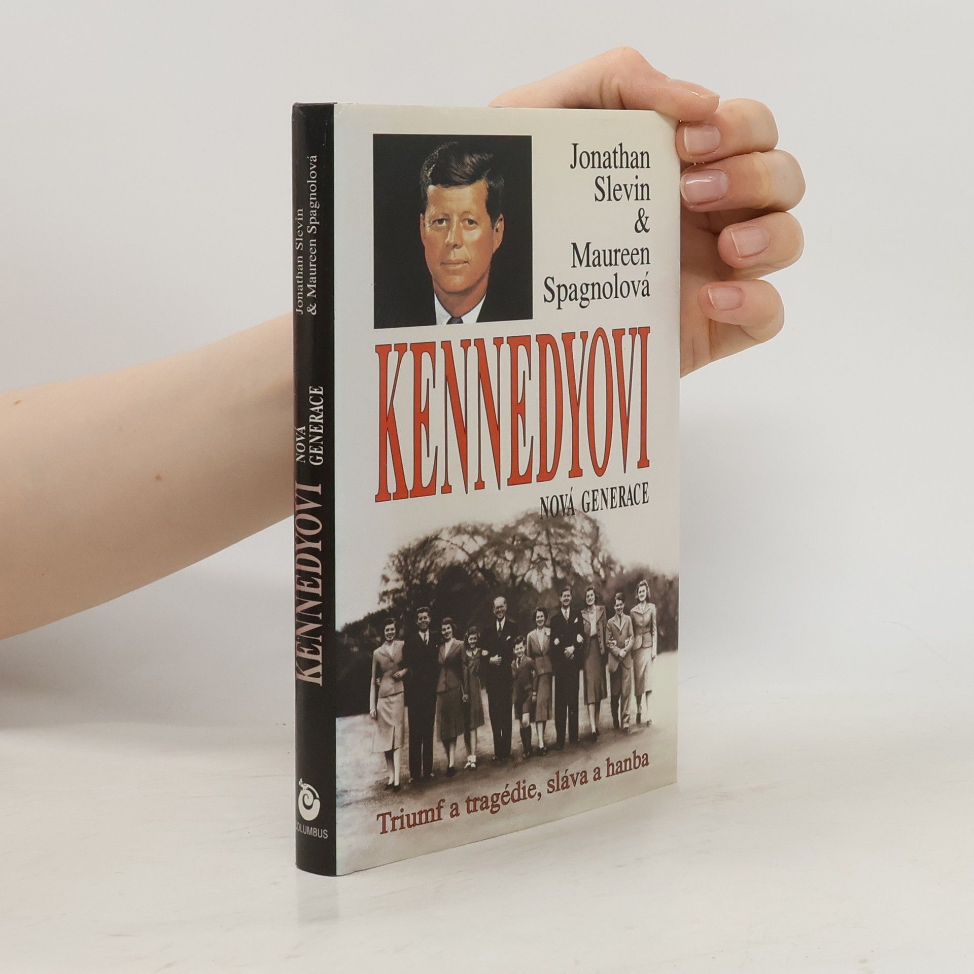 Maureen Spagnolová Jonathan Slevin Kennedyovi. Nová generace. Triumf a tragédie, sláva a hanba