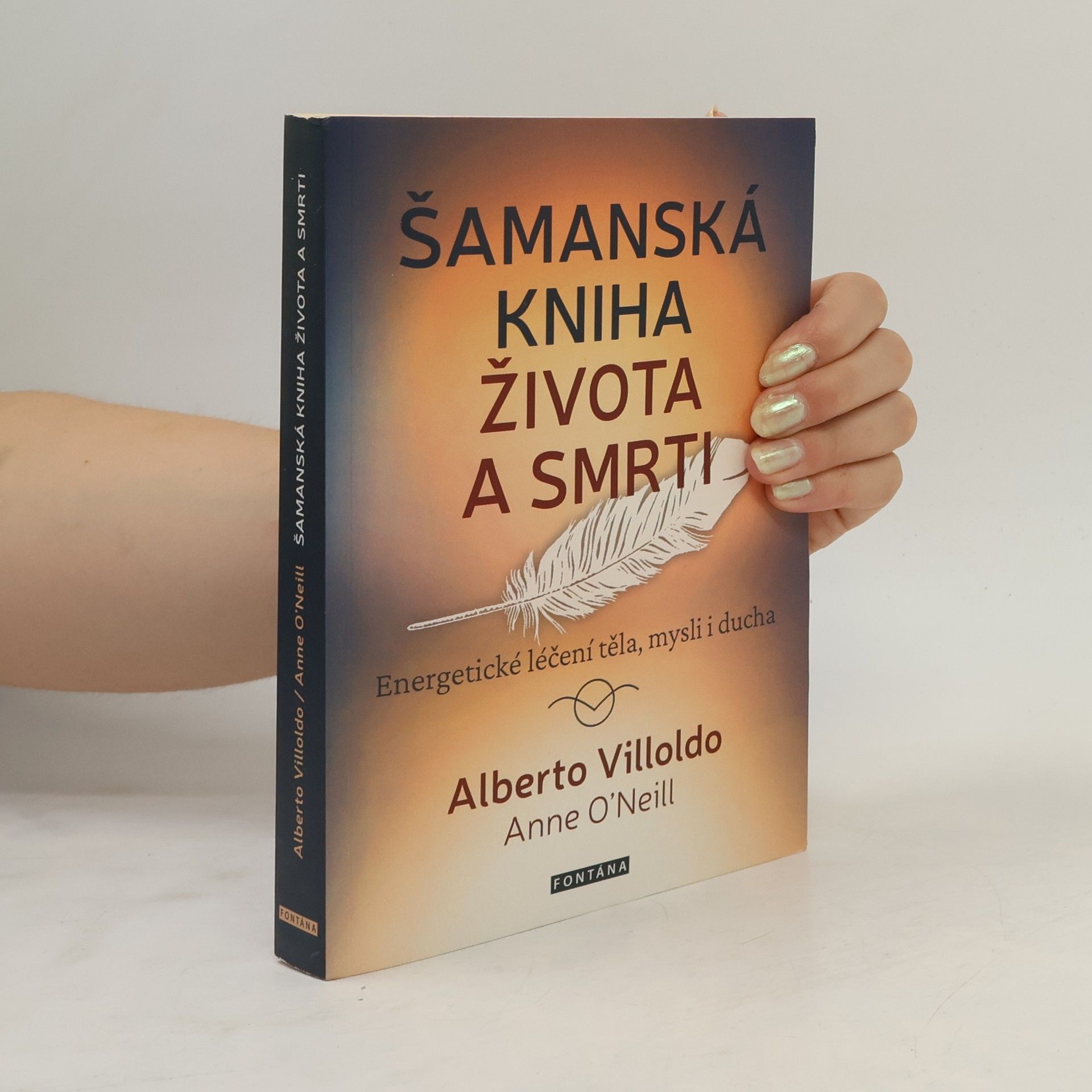 Alberto Villoldo Šamanská kniha života a smrti - Energetické léčení těla, mysli i ducha