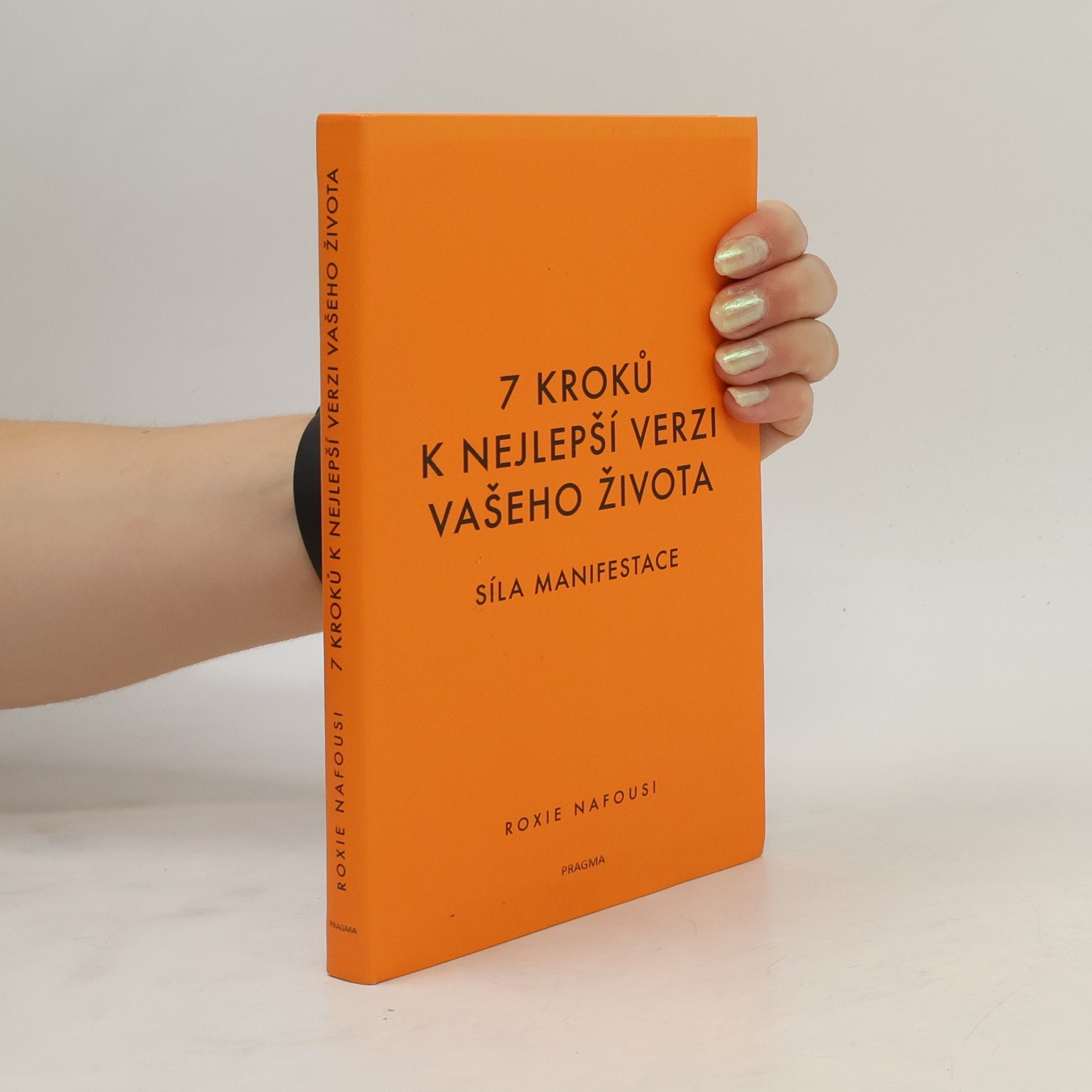Roxie Nafousi 7 kroků k nejlepší verzi vašeho života : síla manifestace