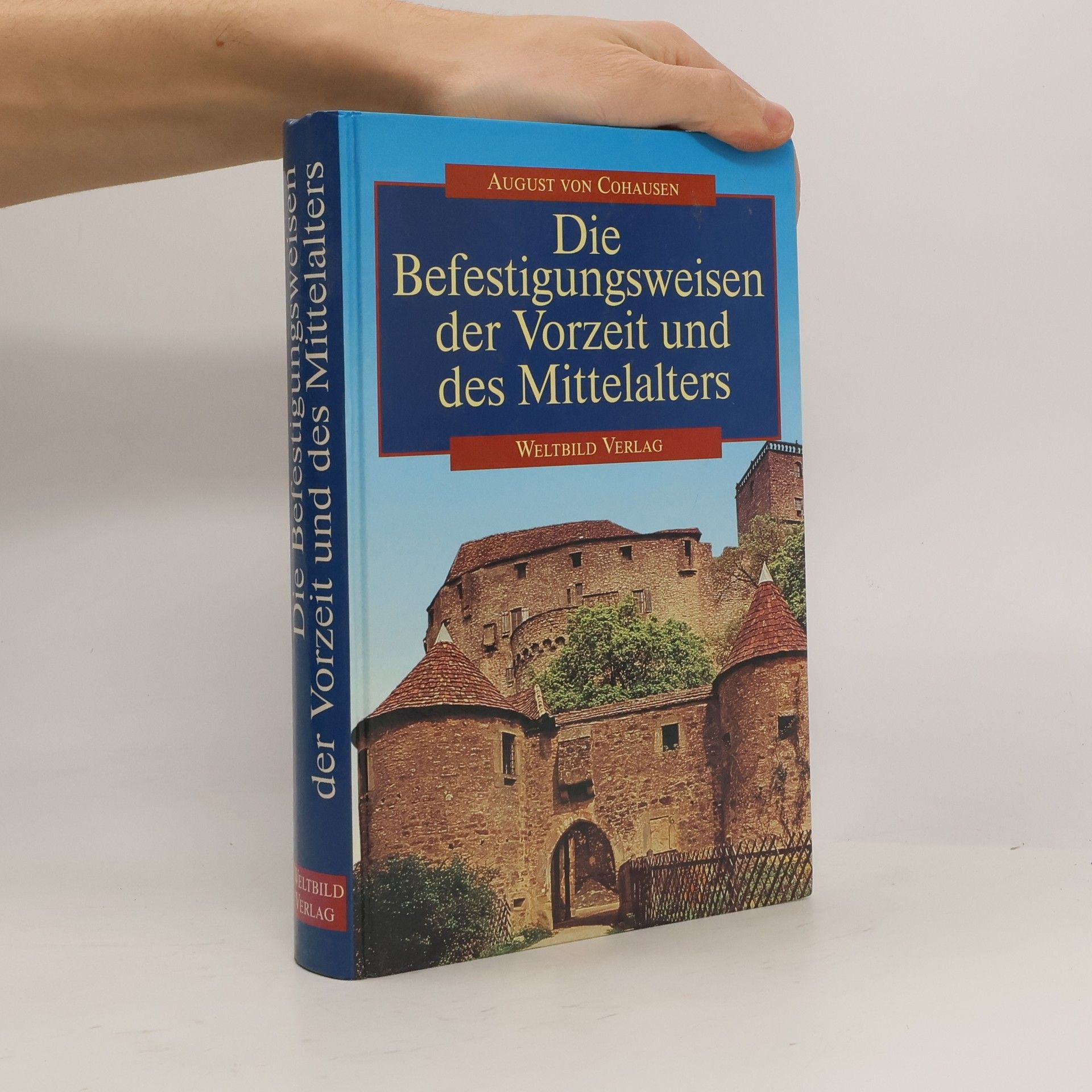 August von Cohausen Die Befestigungsweisen der Vorzeit und des Mittelalters