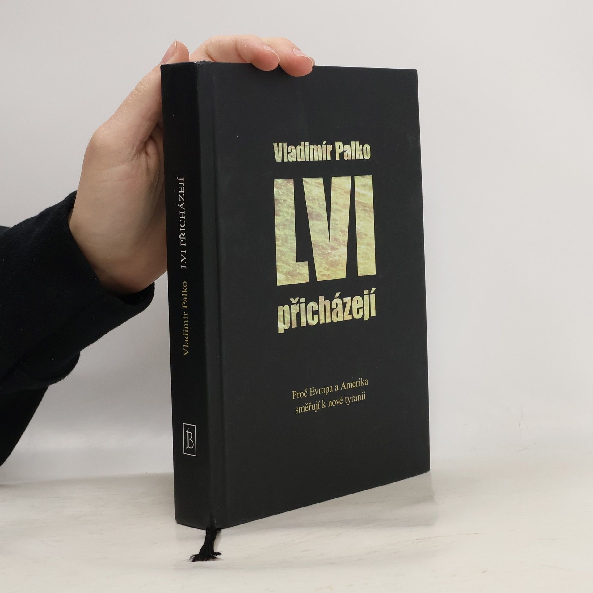 Vladimír Palko (ml.) Lvi přicházejí: proč Evropa a Amerika směřují k nové tyranii